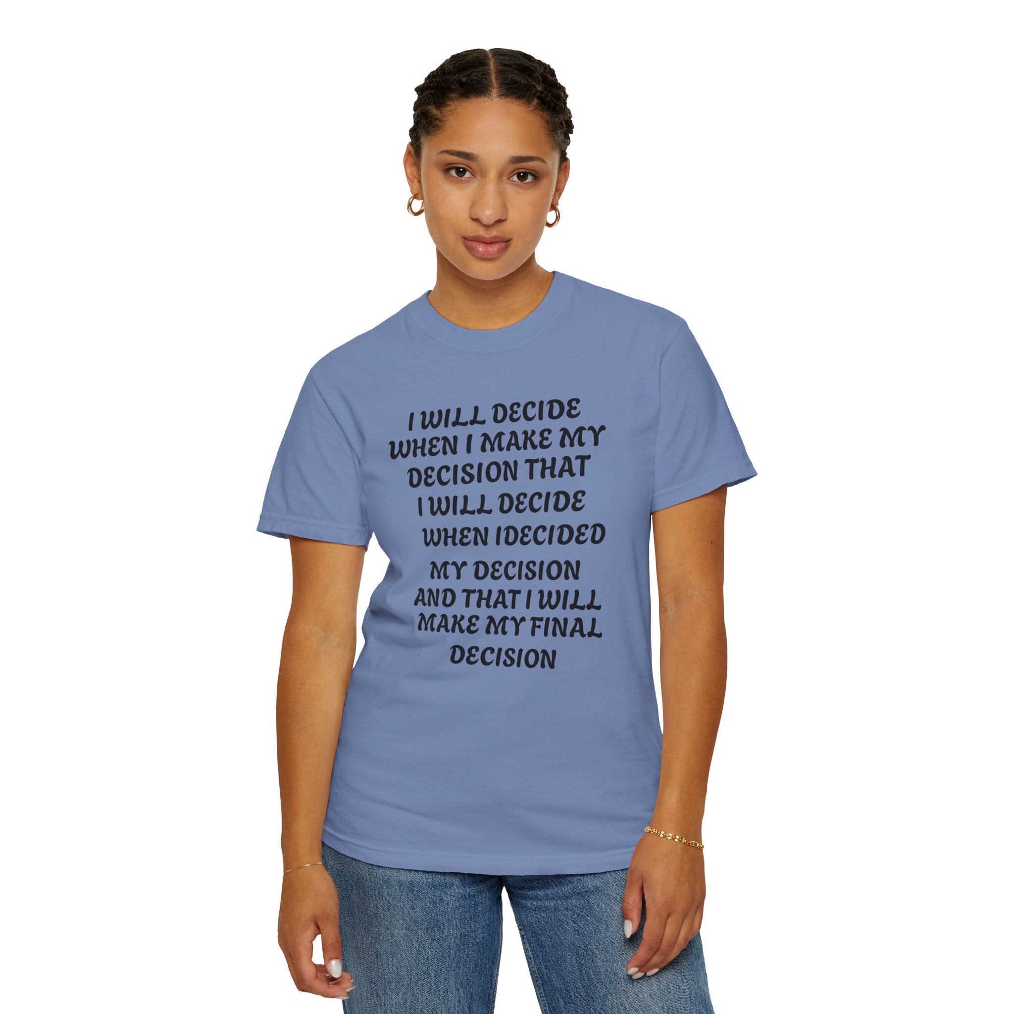 DECIDING TO DECIDE Unisex Garment-Dyed T-shirt
