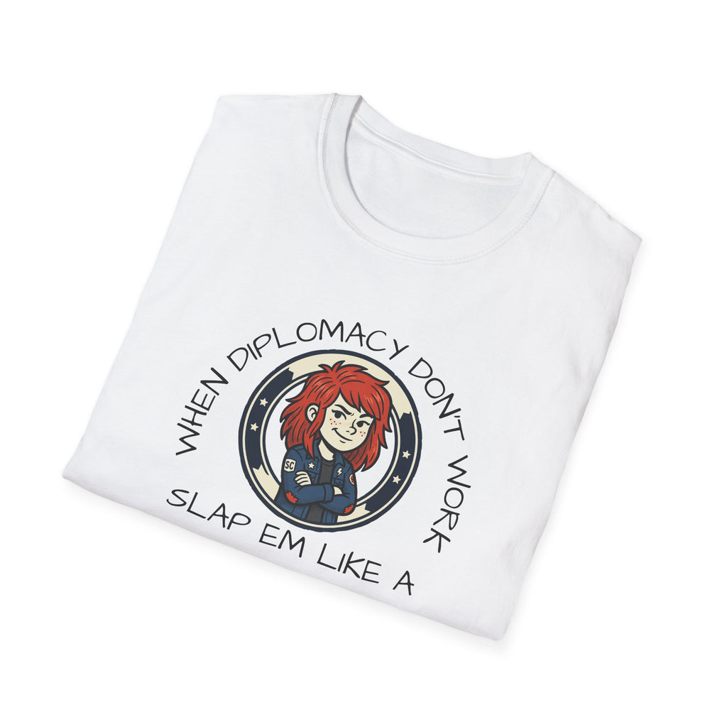 When Diplomacy Don't Work Slap Them Like a Step Child Unisex Softstyle T-Shirt