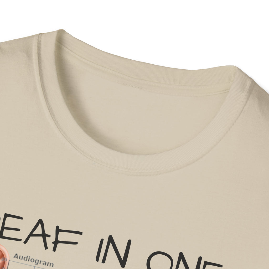 DEAF IN ONE EAR CANT HEAR OUT THE OTHER