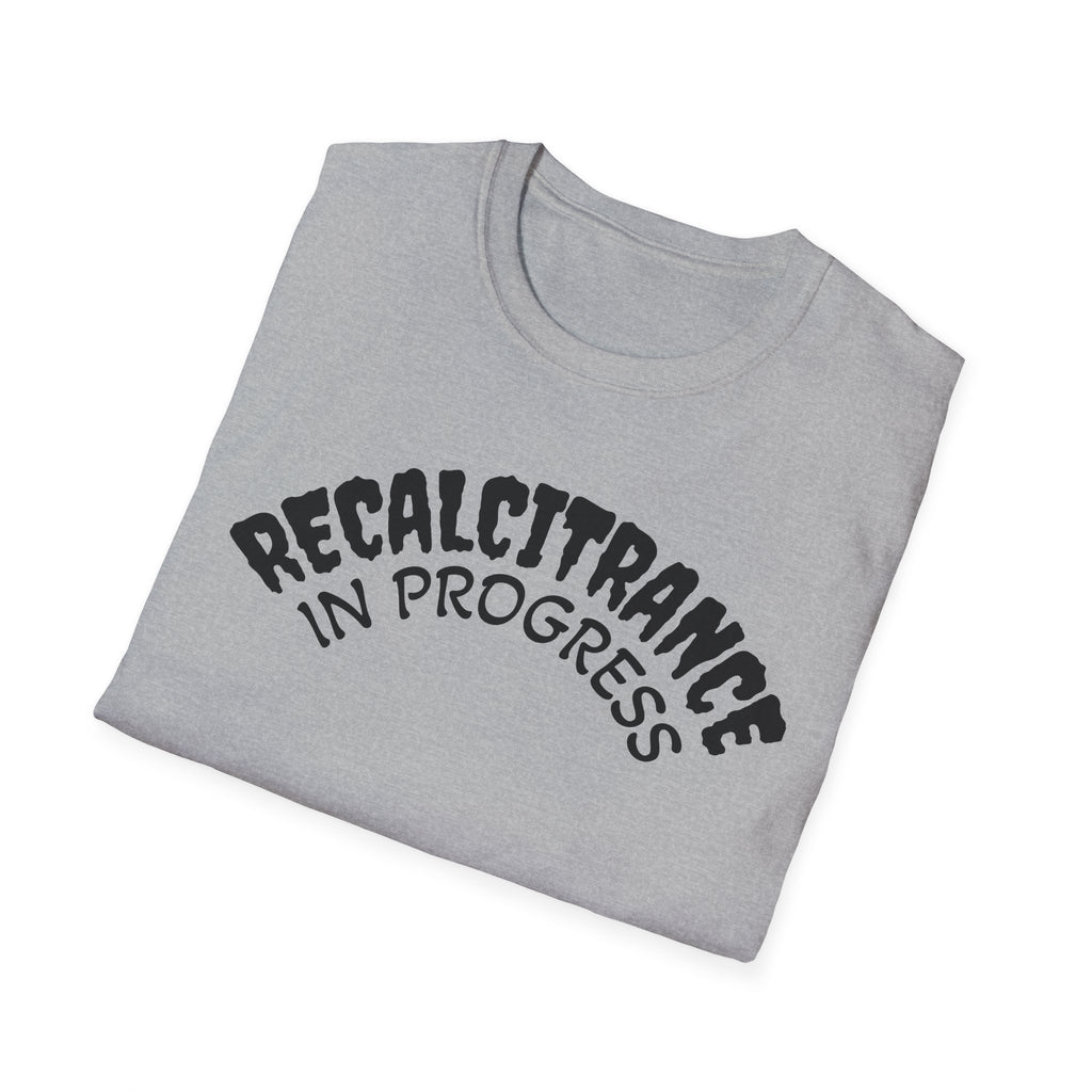 RECALCITRANCE Unisex Soft style T-Shirt