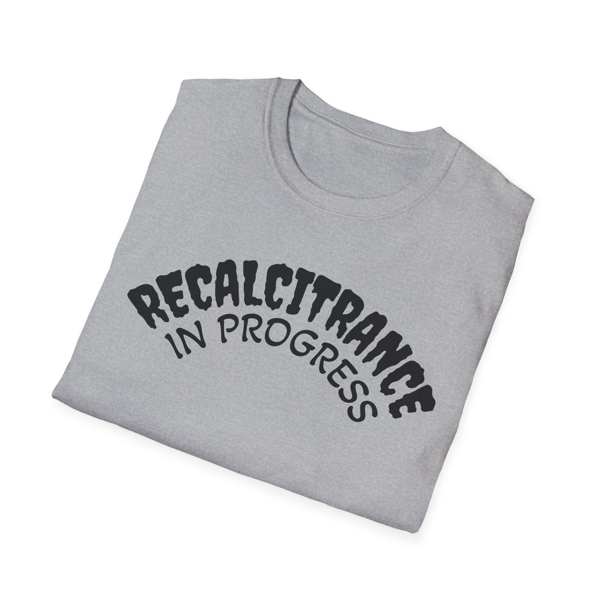 RECALCITRANCE Unisex Soft style T-Shirt
