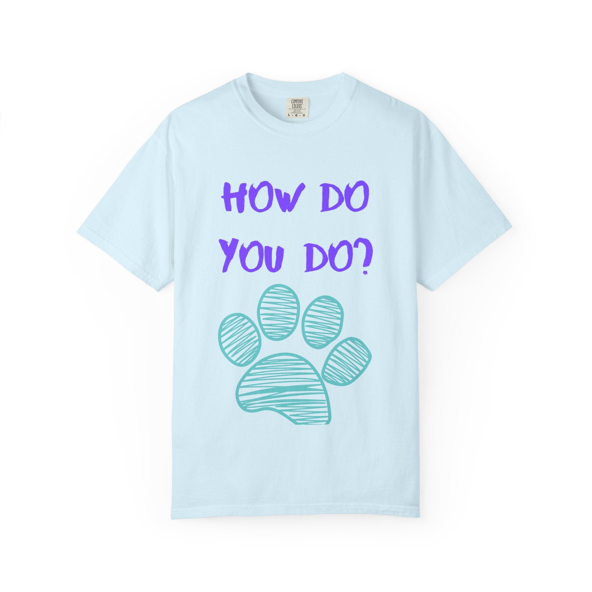 How Do You Do? Paw Print Unisex Garment-Dyed T-Shirt