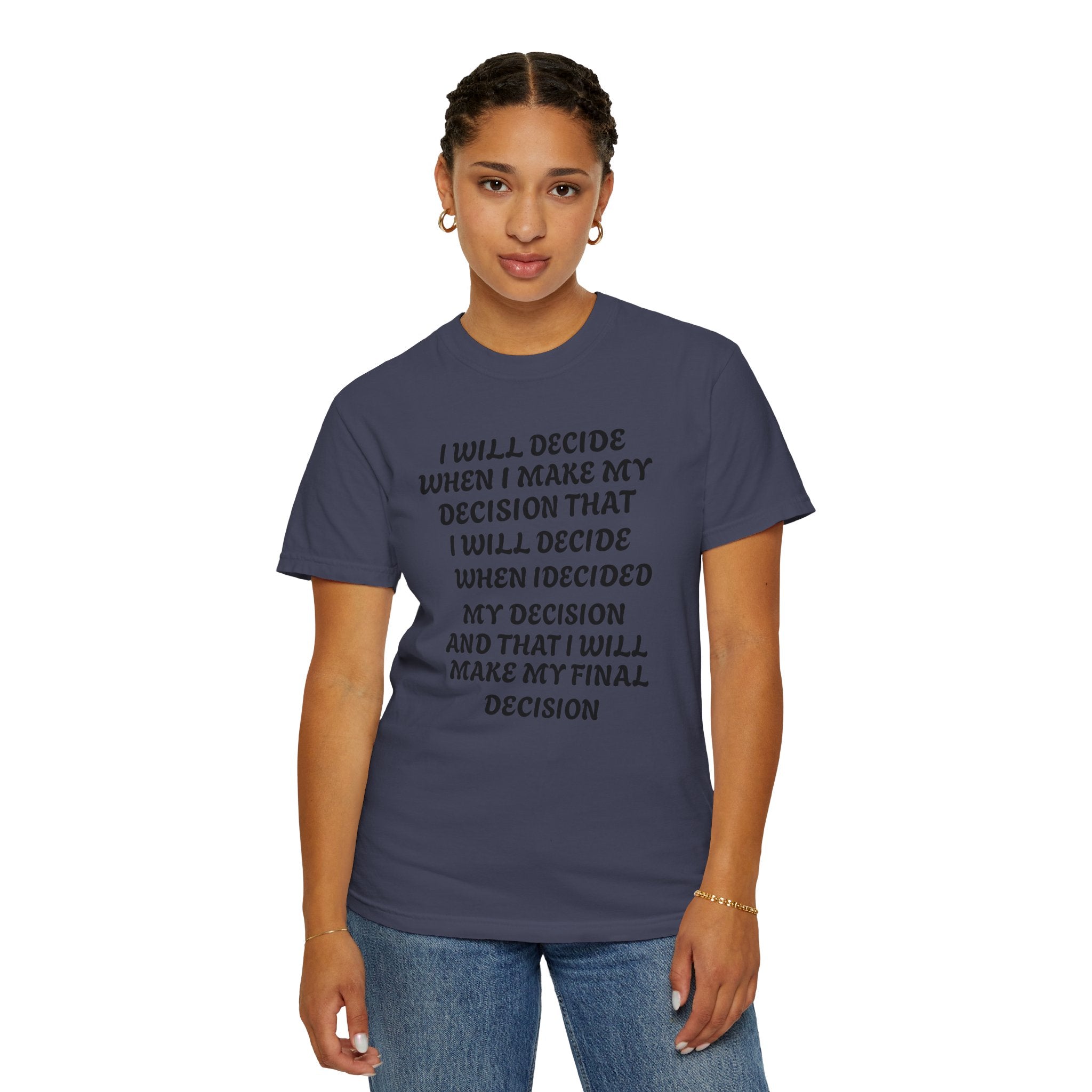 DECIDING TO DECIDE Unisex Garment-Dyed T-shirt