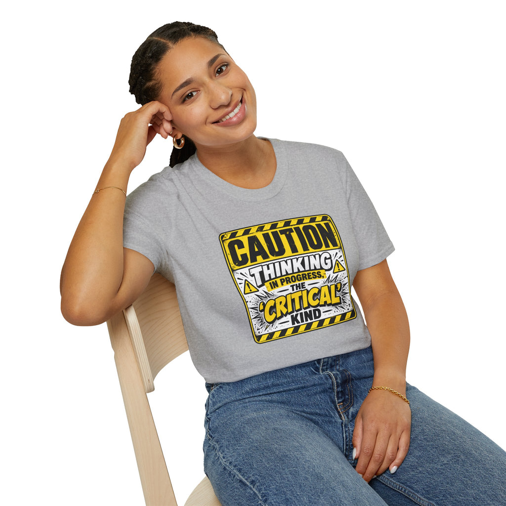 Caution Thinking in Progress Critical Kind T-Shirt