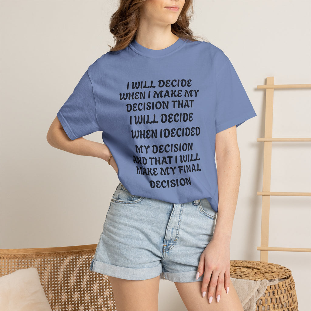 DECIDING TO DECIDE Unisex Garment-Dyed T-shirt