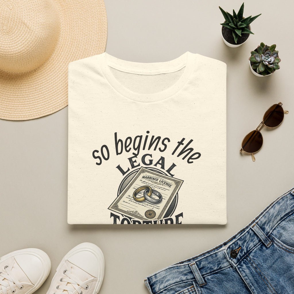 Funny Legal Torture T-Shirt — “And Never Enough Legal Torture Have Same Results” Novelty Tee