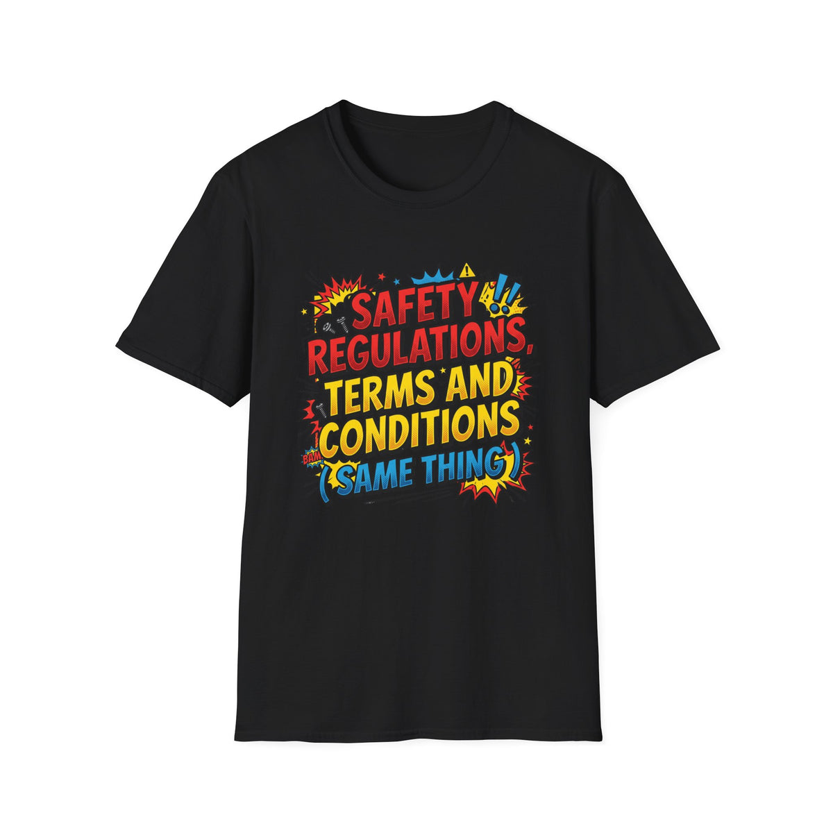 Funny Graphic T-Shirt — “Safety Regulations, Terms and Conditions (Same Thing)” Pop Art Tee