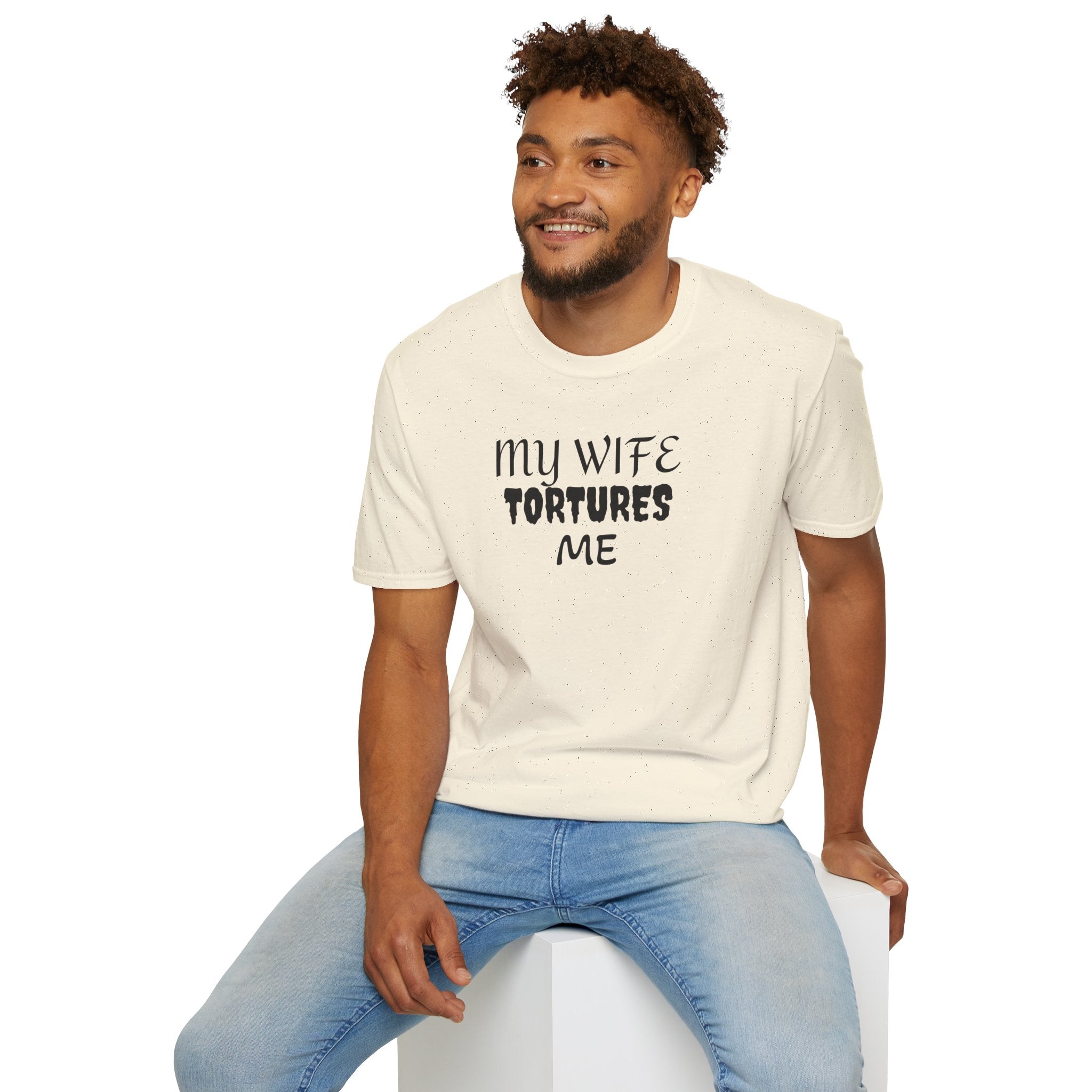 MY WIFE TORTURES ME T-Shirt