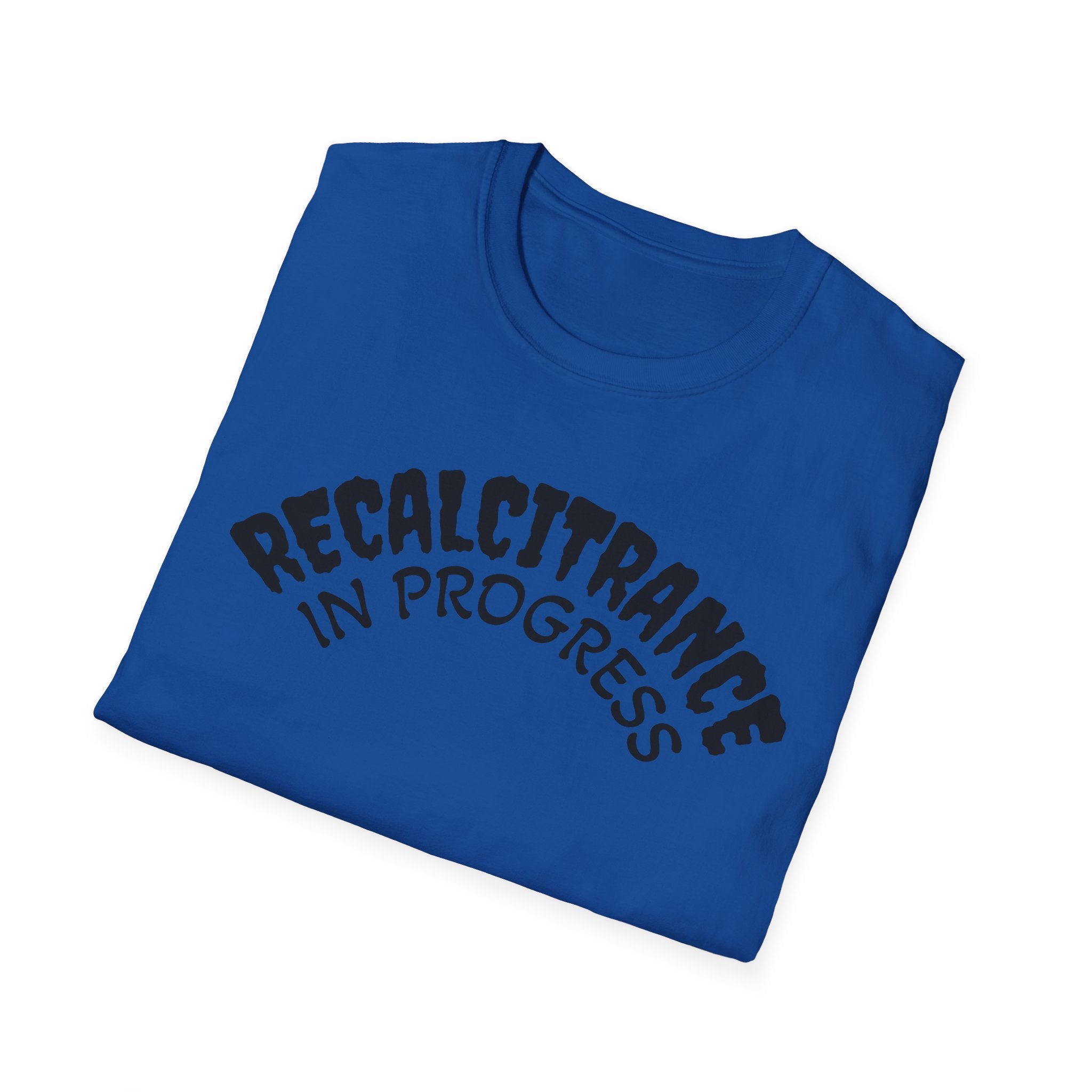 RECALCITRANCE Unisex Soft style T-Shirt