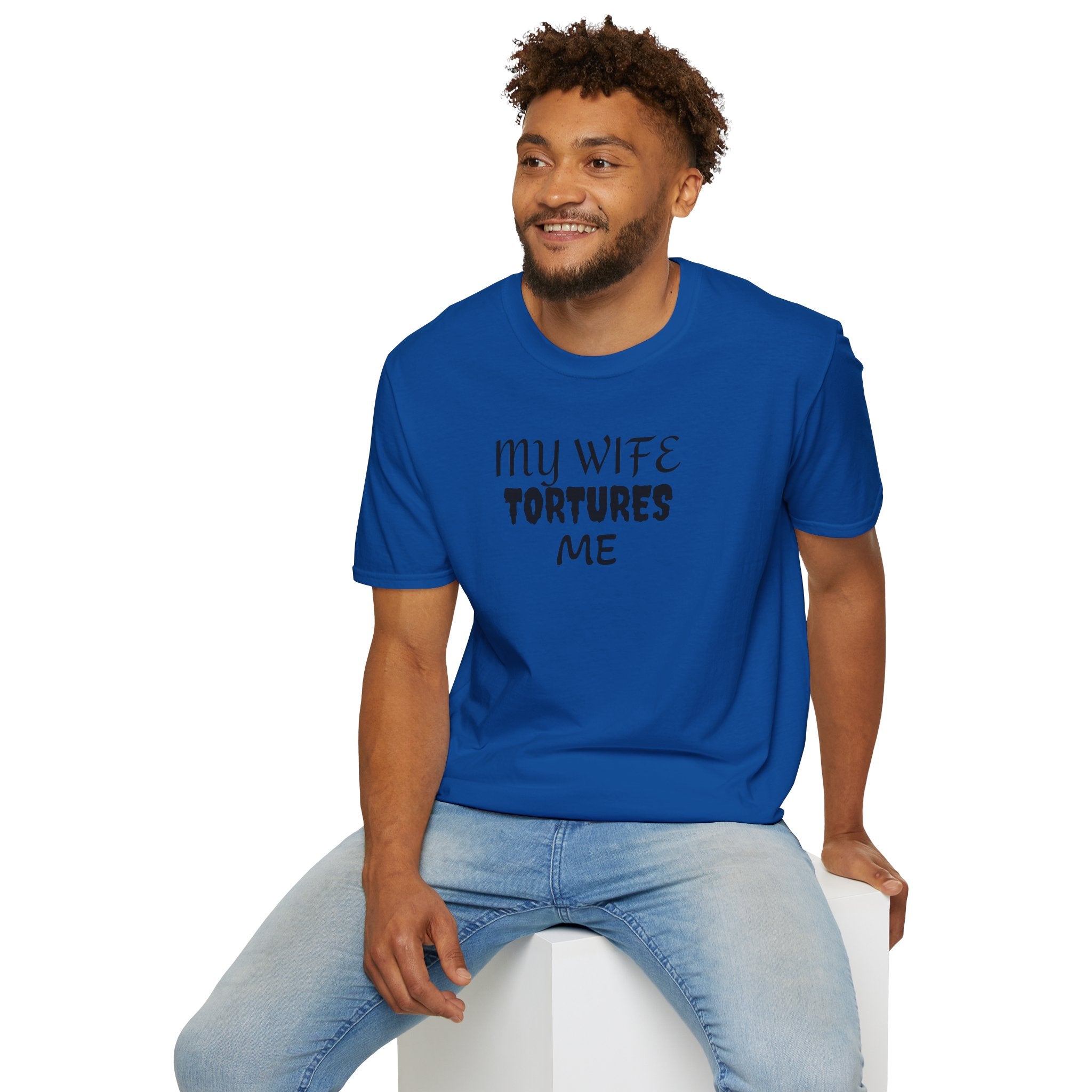 MY WIFE TORTURES ME T-Shirt