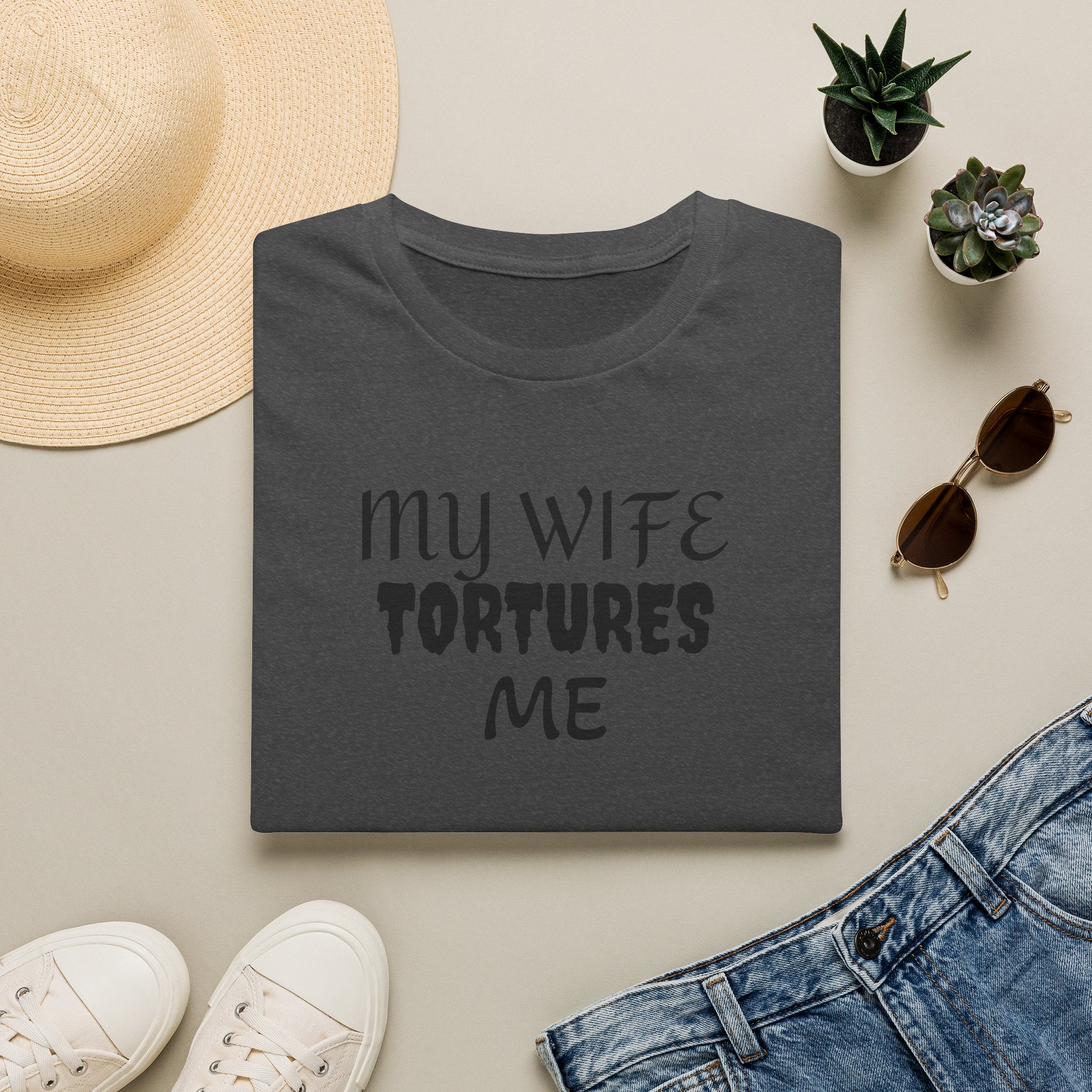 MY WIFE TORTURES ME T-Shirt