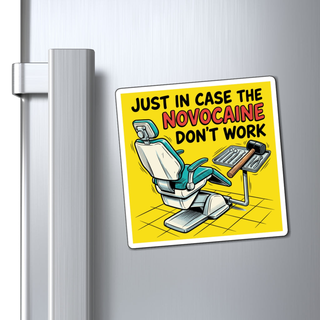 Dentist Humor Magnet - "Just In Case The Novocaine Don't Work" Dental Office Fridge Magnet