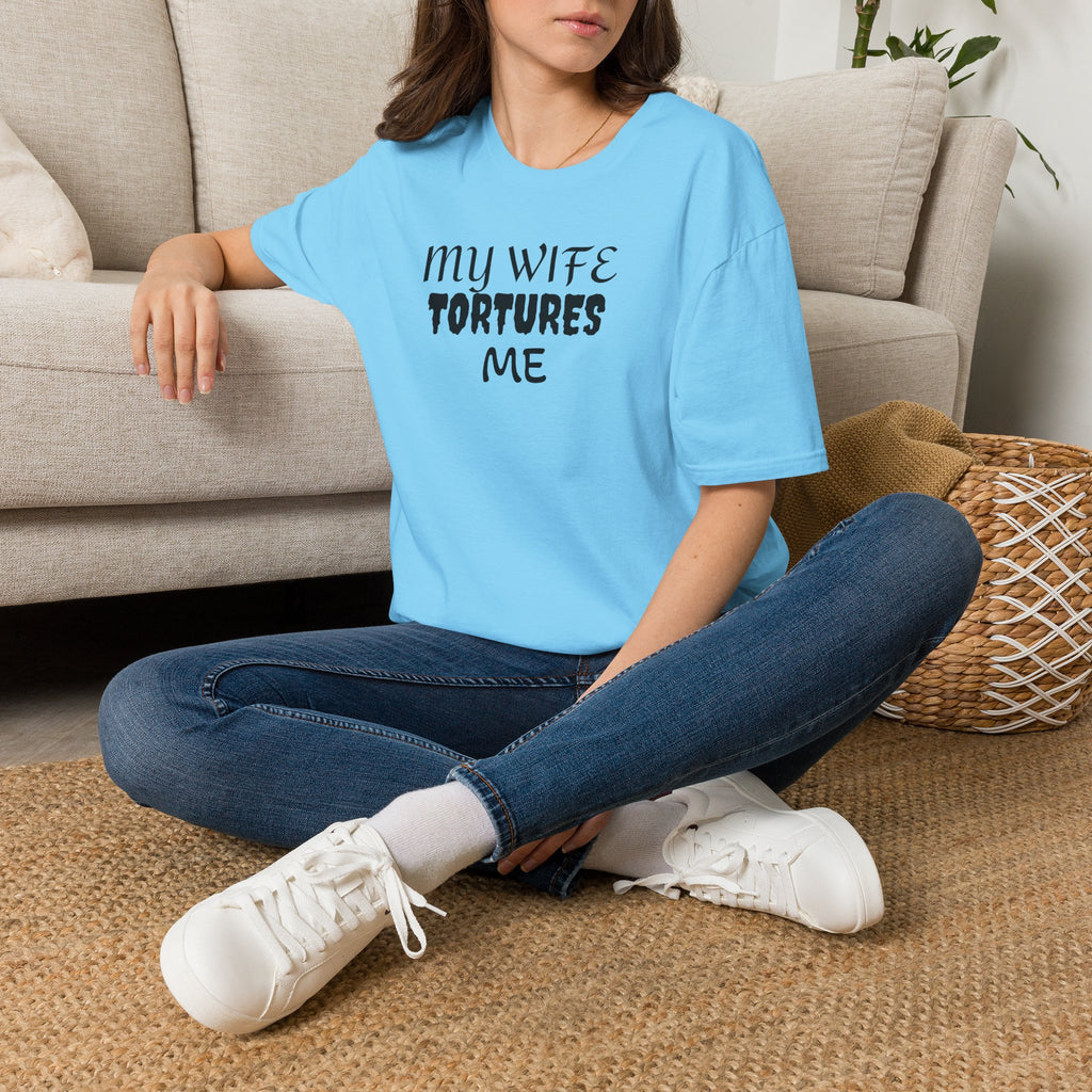 MY WIFE TORTURES ME T-Shirt