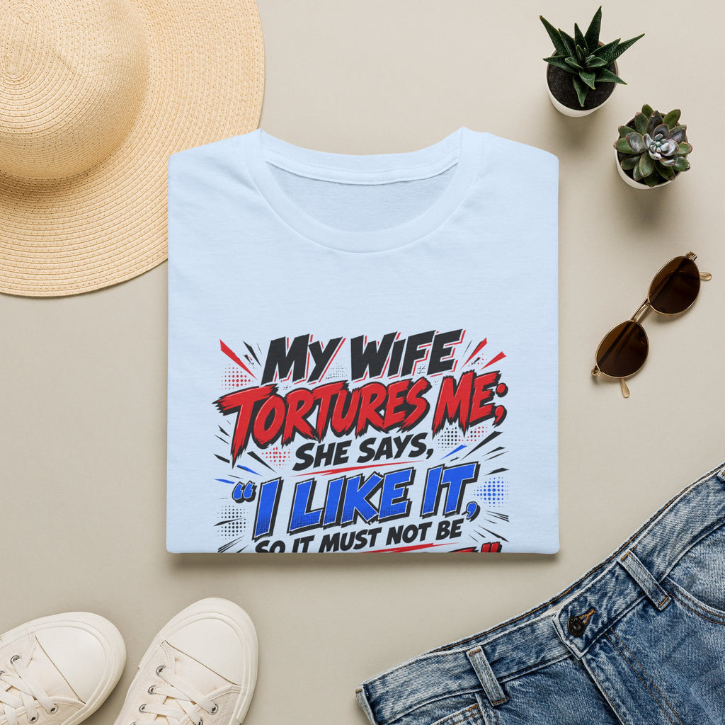My Wife Tortures Me Funny Marriage Joke T-Shirt
