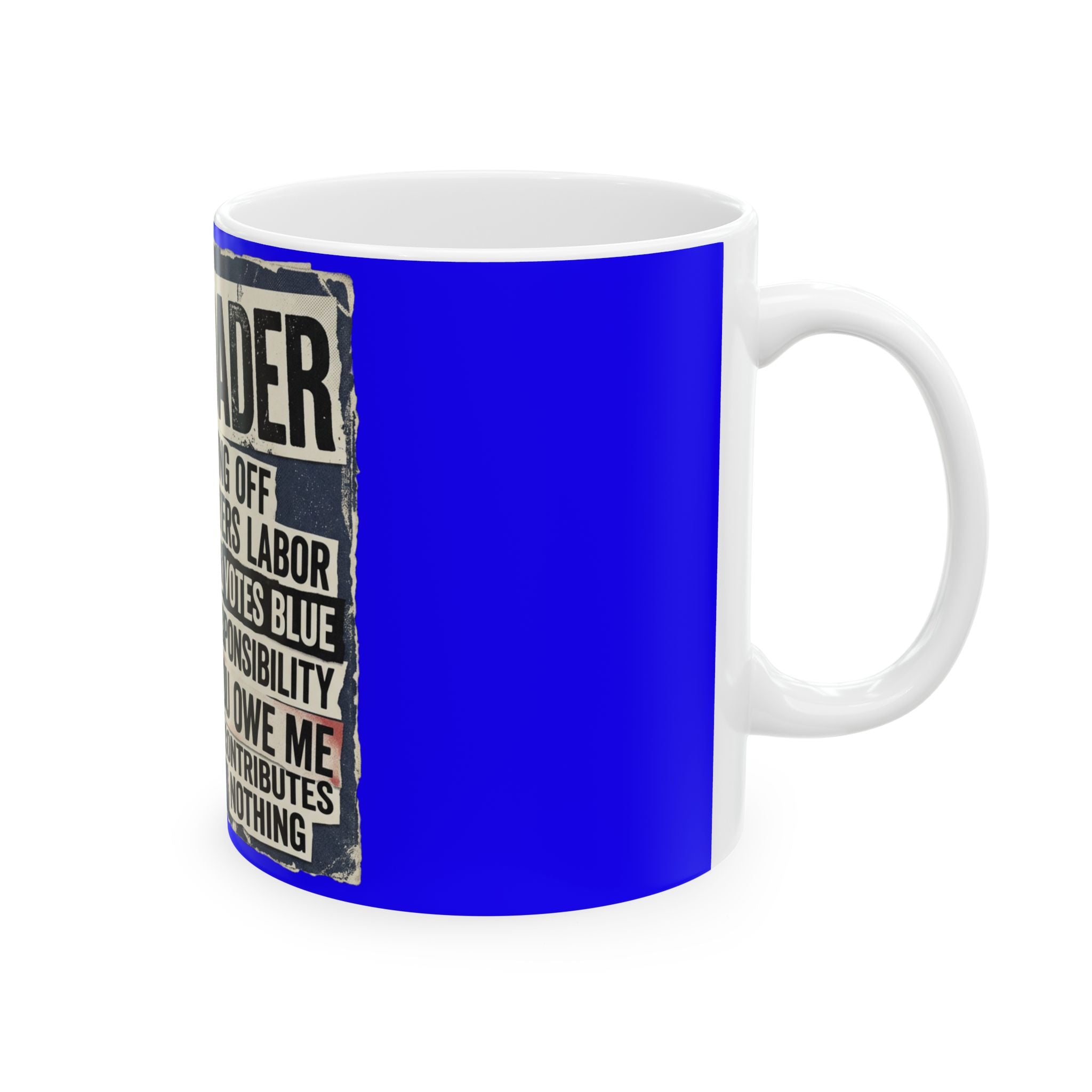Political Satire Ceramic Mug — "Freeloader" Protest Poster Design (11oz, 15oz)