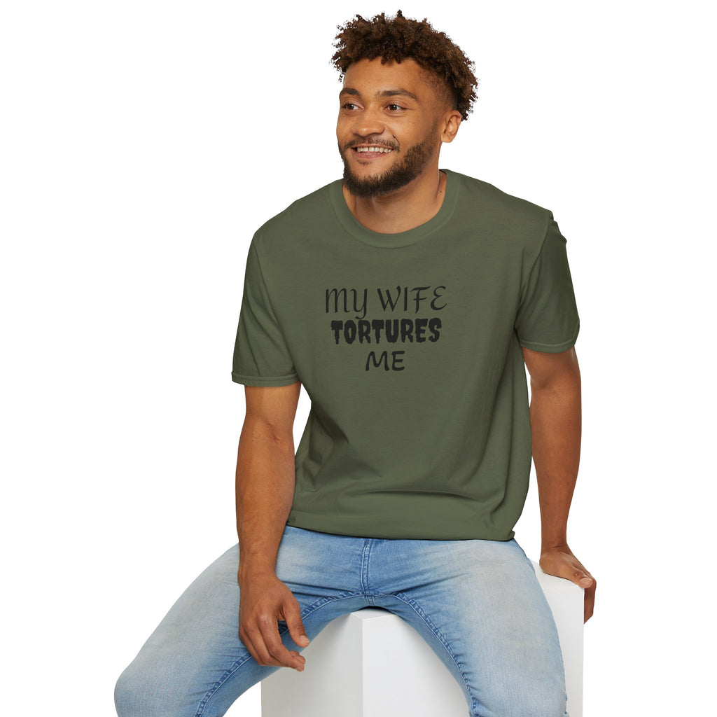 MY WIFE TORTURES ME T-Shirt