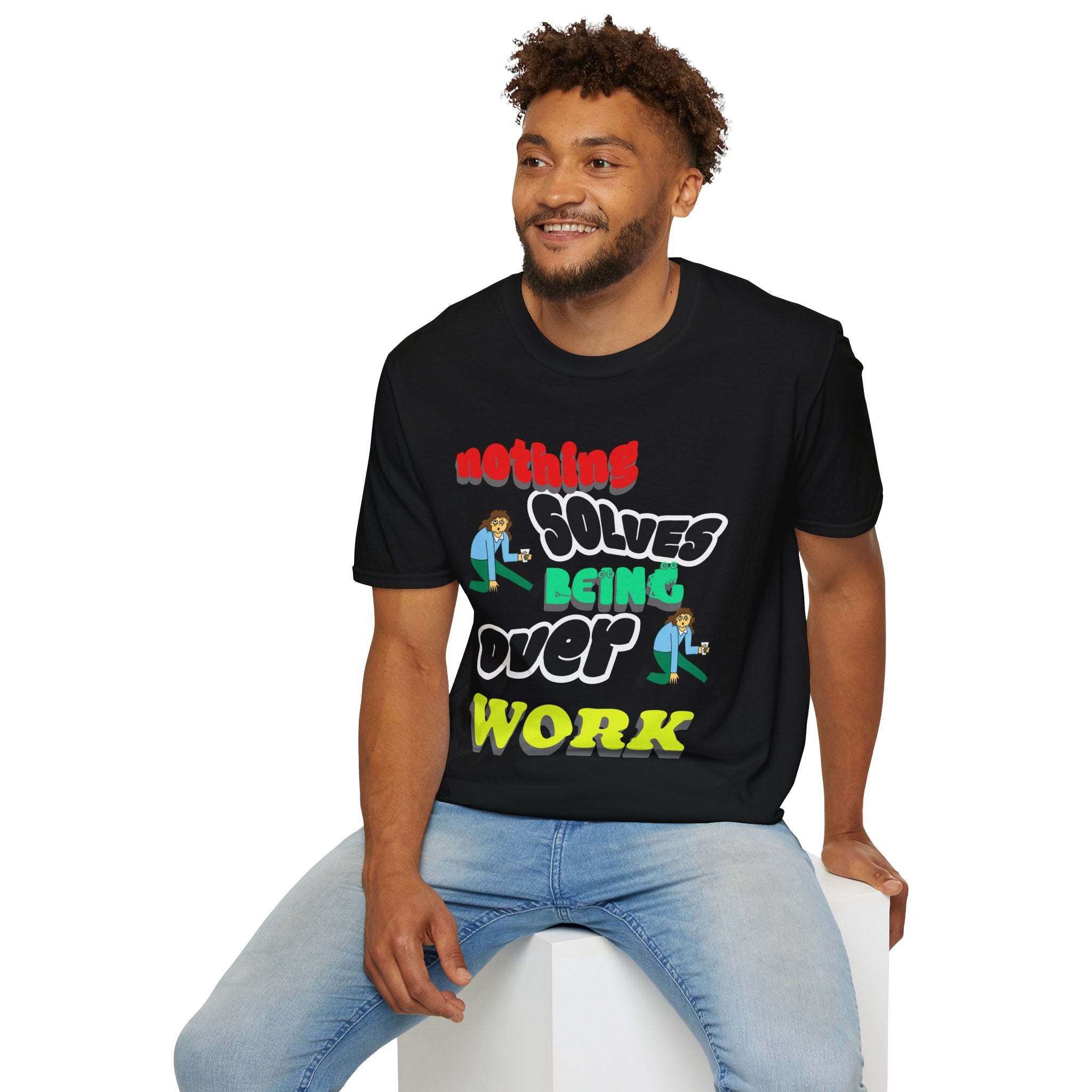 NOTHING SOLVES BEING OVER WORK Unisex Softstyle T-Shirt