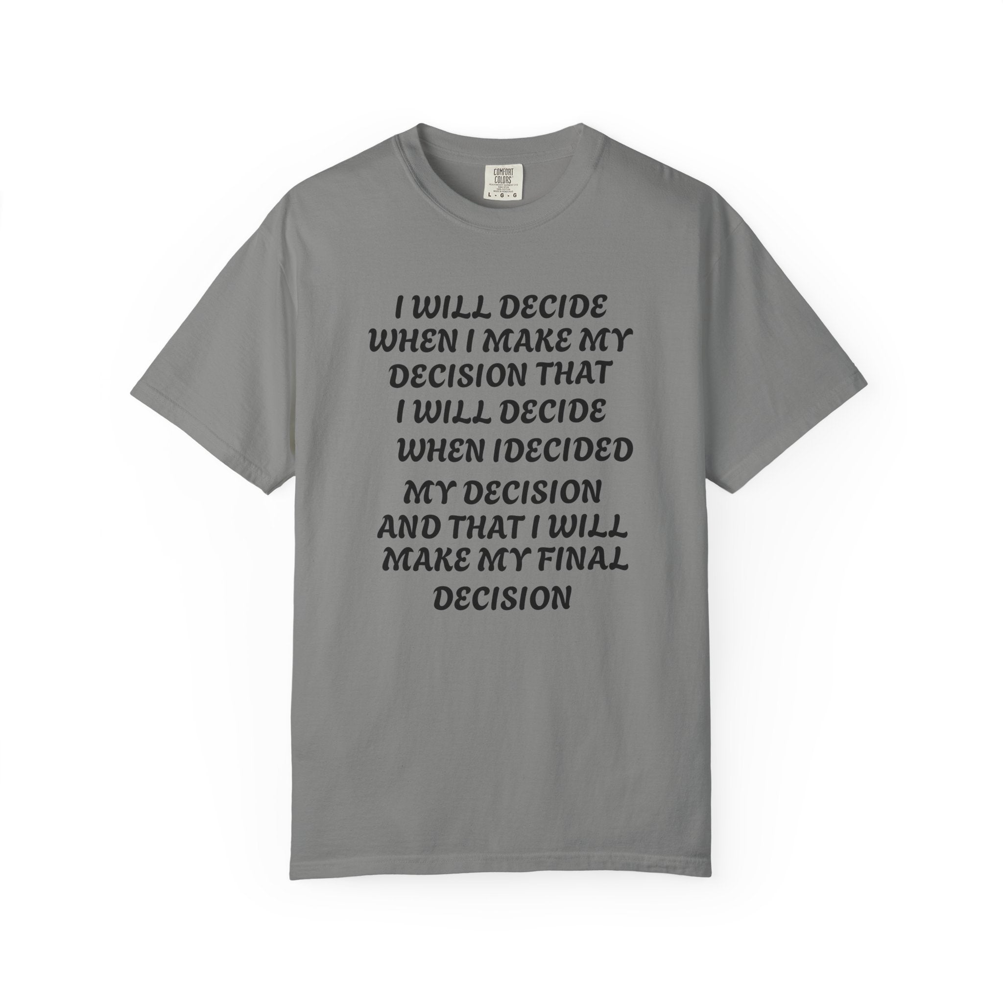 DECIDING TO DECIDE Unisex Garment-Dyed T-shirt