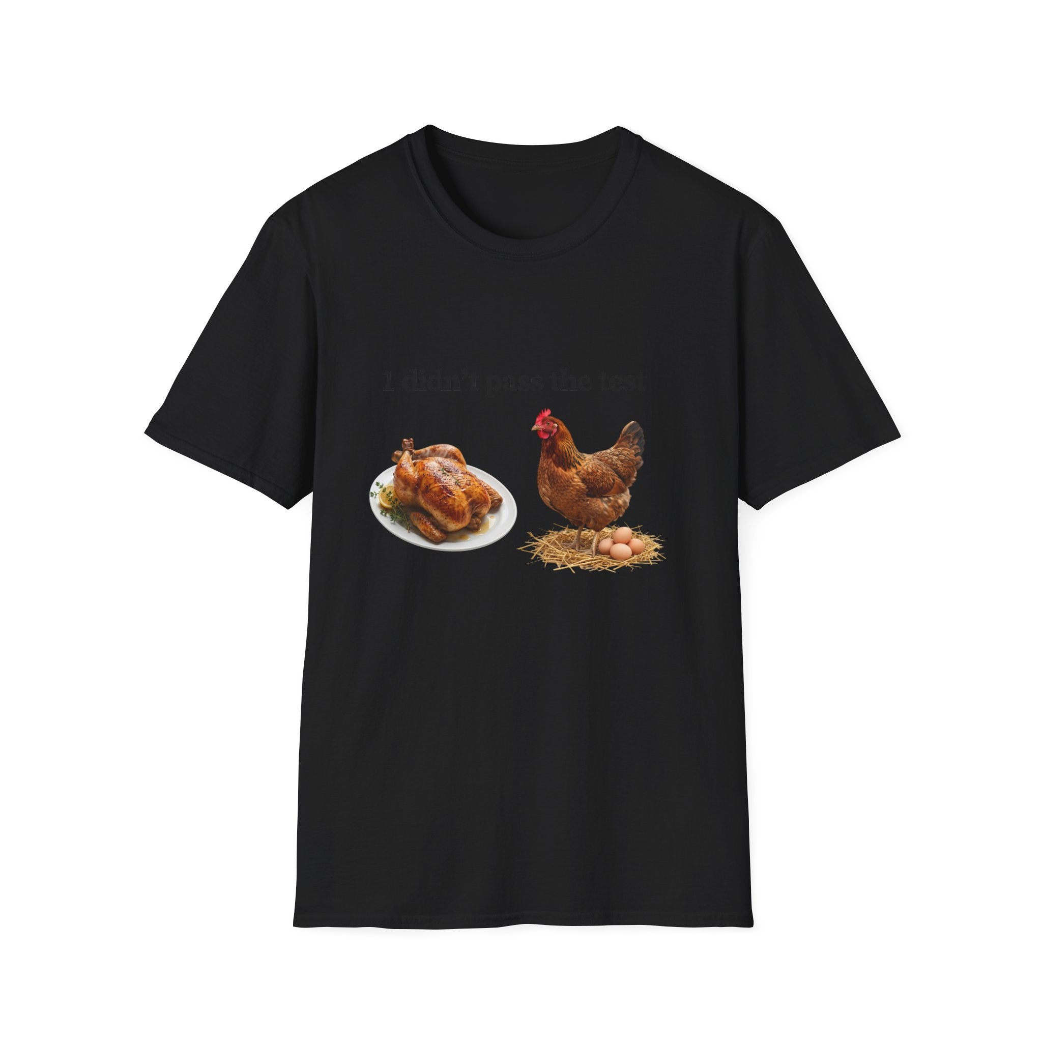 CHICKEN DIDN'T MAKE IT Unisex Soft style T-Shirt
