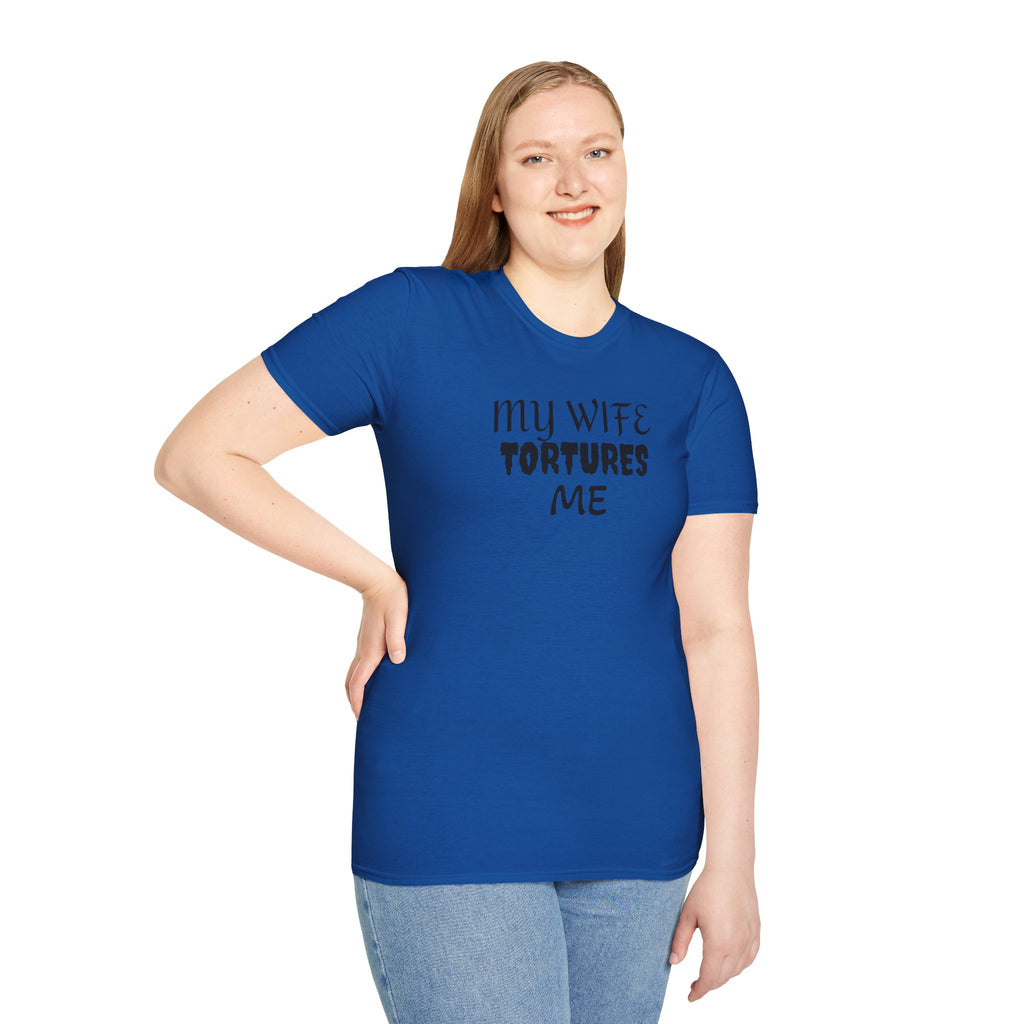 MY WIFE TORTURES ME T-Shirt