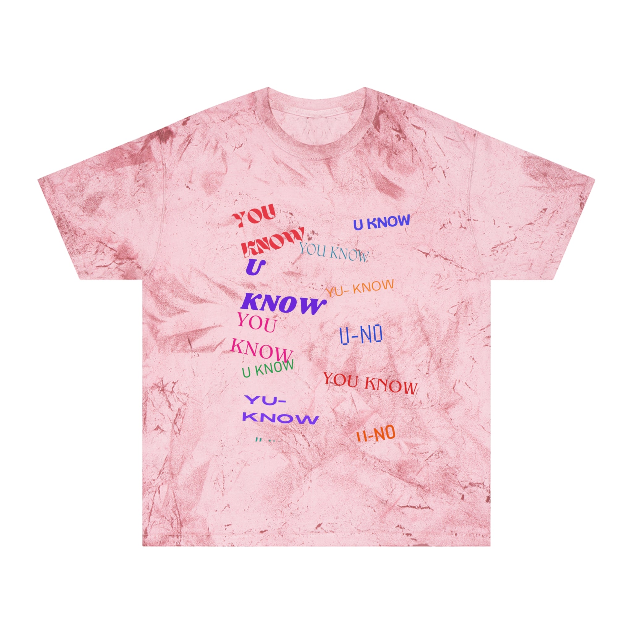 YOU KNOW---Unisex Color Blast T-Shirt