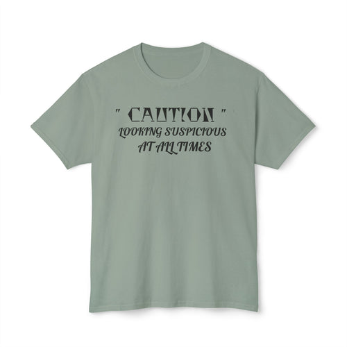 Caution Looking Suspicious At All Times Funny Unisex T-Shirt