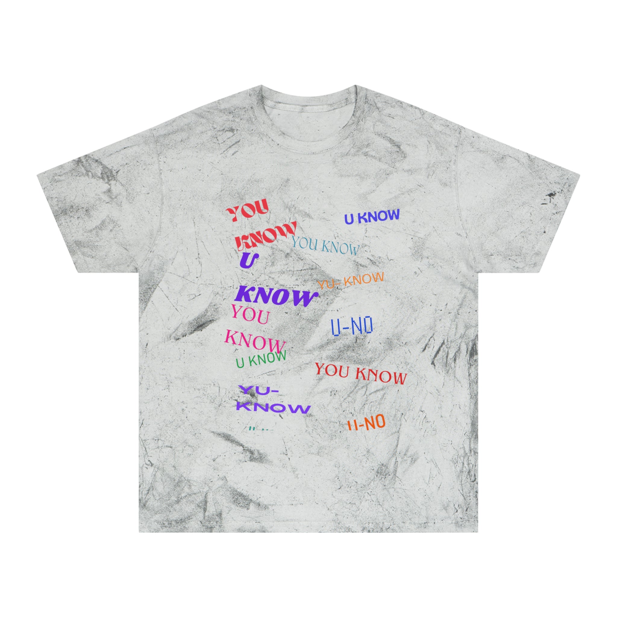 YOU KNOW---Unisex Color Blast T-Shirt