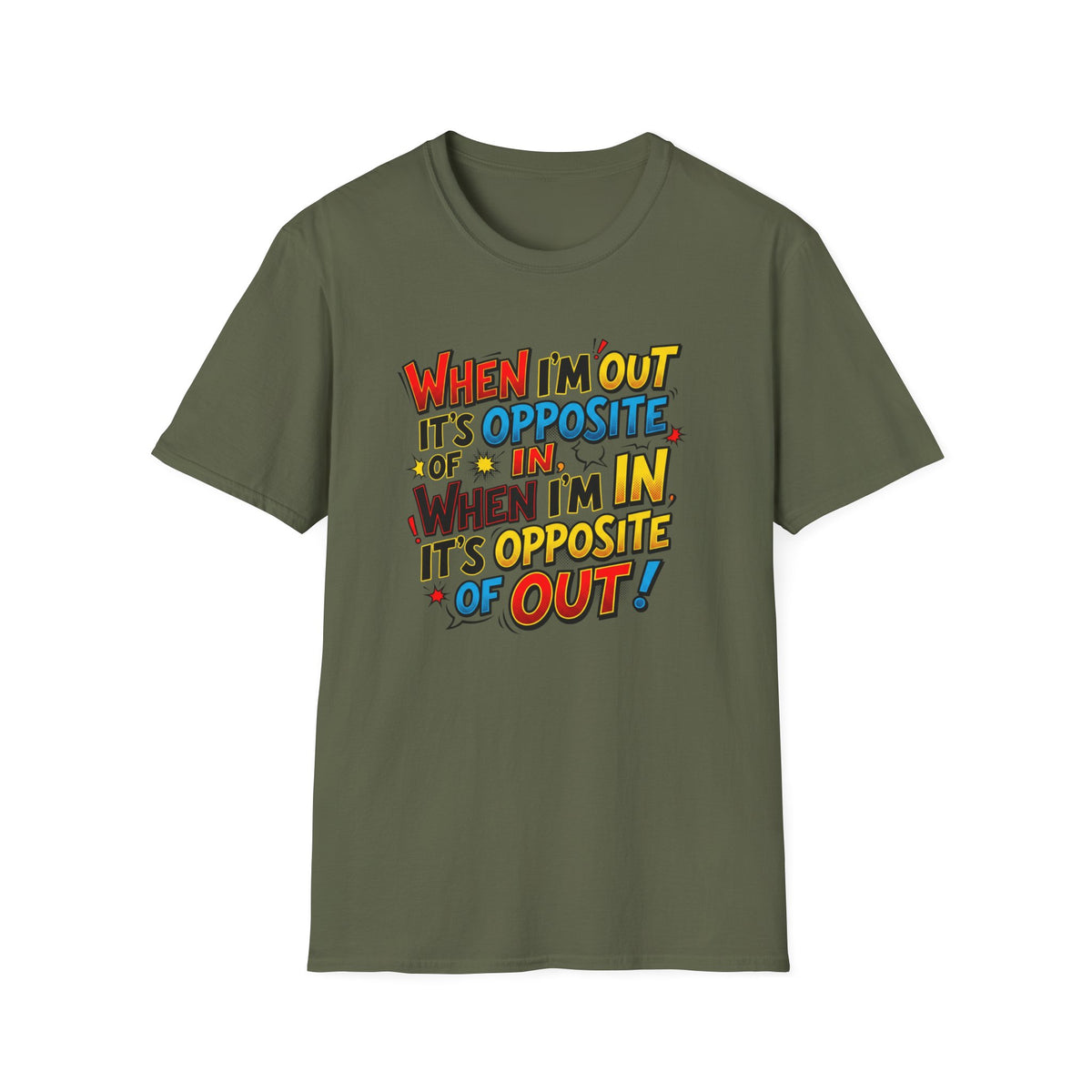 When I'm Out It's Opposite Of In™ Graphic T-Shirt