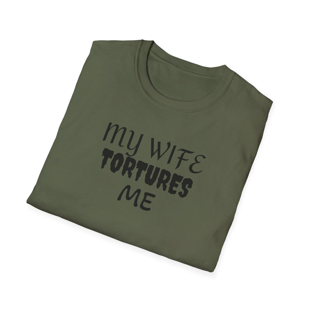 MY WIFE TORTURES ME T-Shirt