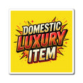 Domestic Luxury Item Magnet — Retro Pop Art Refrigerator Sticker