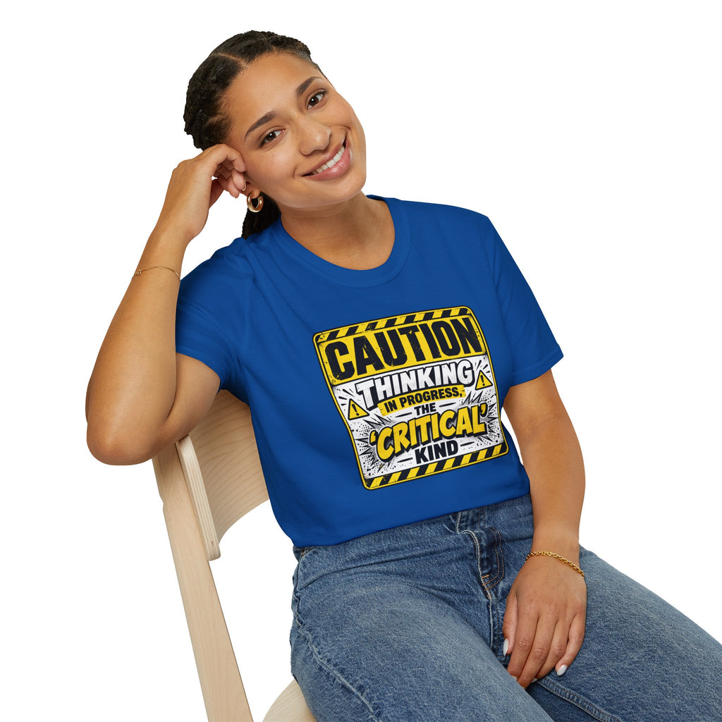 Caution Thinking in Progress Critical Kind T-Shirt