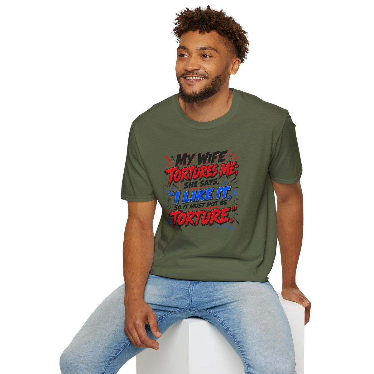 My Wife Tortures Me Funny Marriage Joke T-Shirt