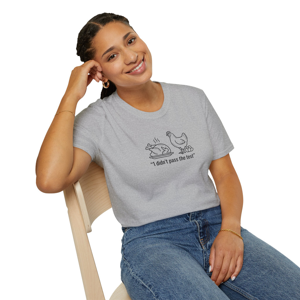 I DIDNT PASS THE TEST (CHICKEN) Unisex Softstyle T-Shirt