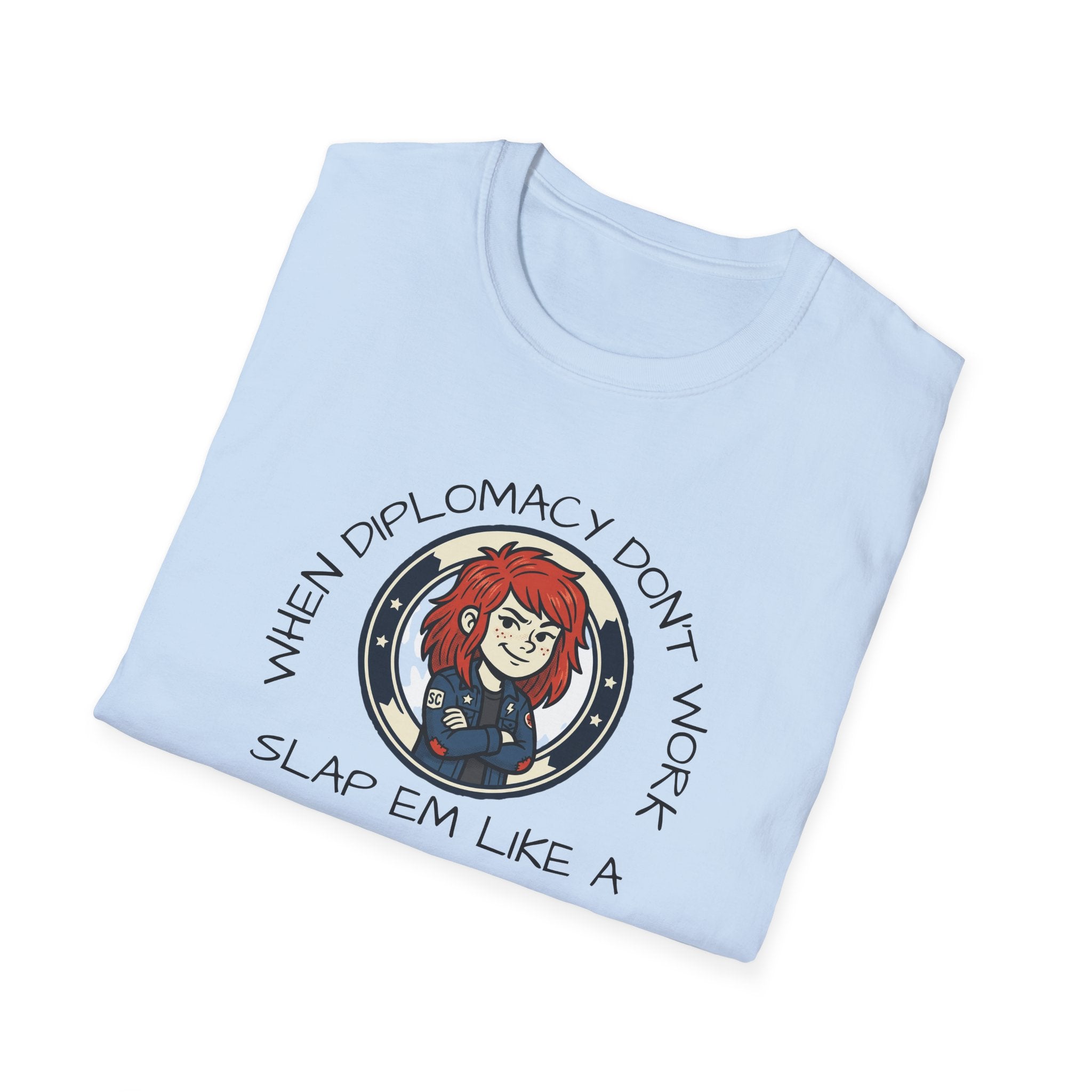 When Diplomacy Don't Work Slap Them Like a Step Child Unisex Softstyle T-Shirt