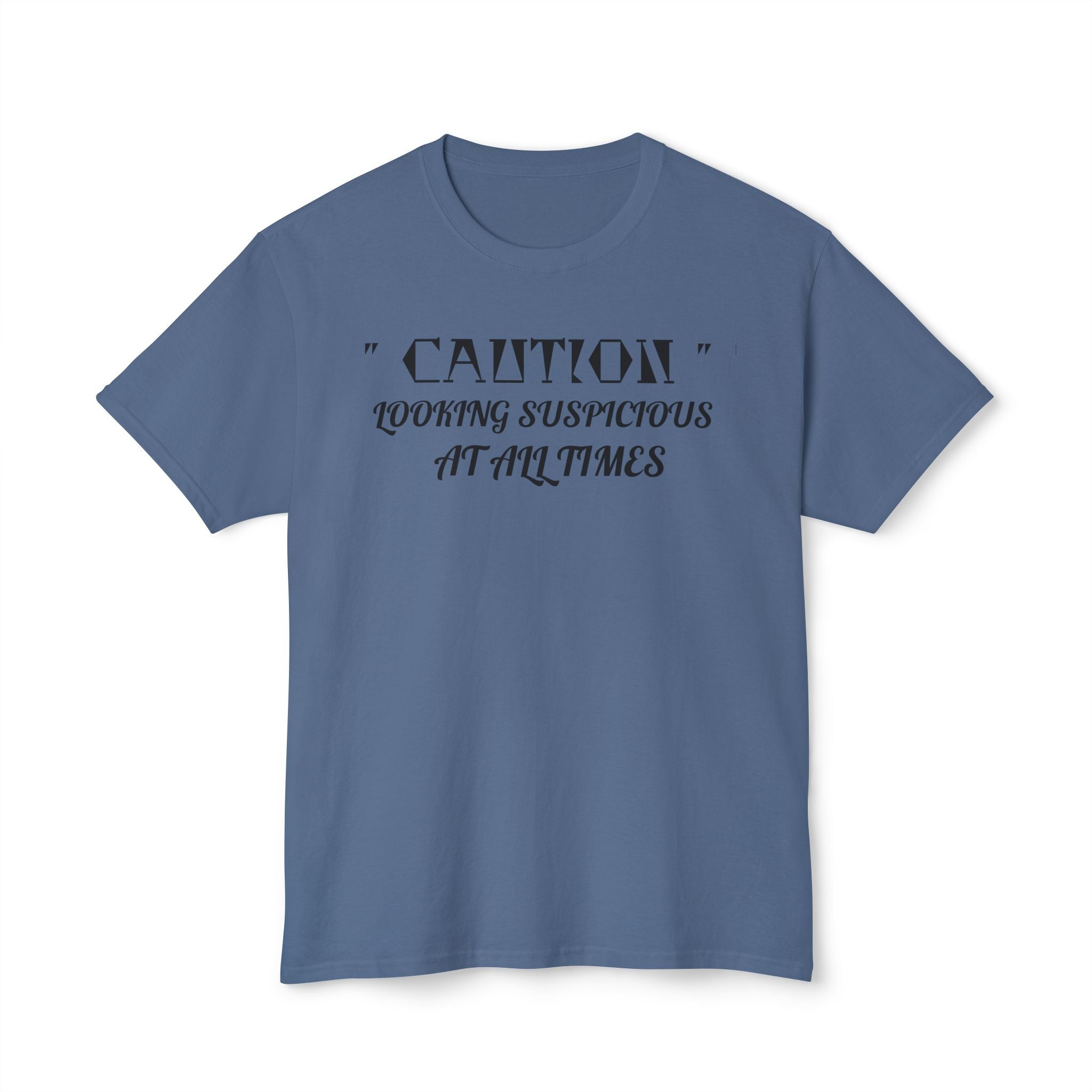 Caution Looking Suspicious At All Times Funny Unisex T-Shirt