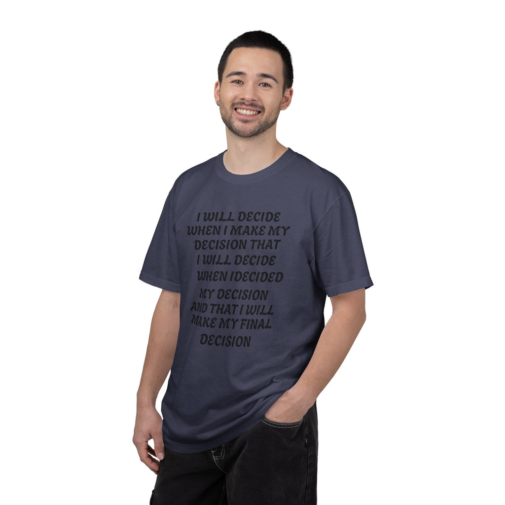 DECIDING TO DECIDE Unisex Garment-Dyed T-shirt