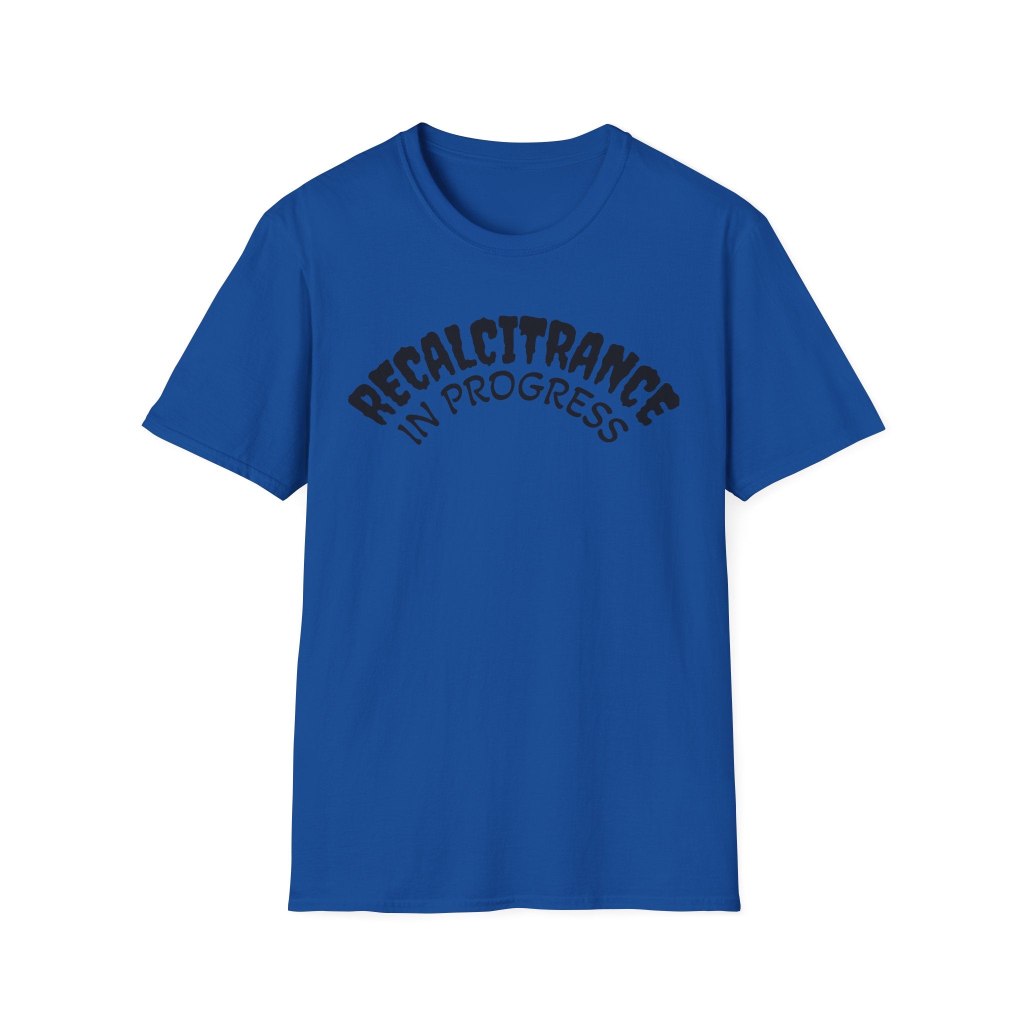 RECALCITRANCE Unisex Soft style T-Shirt
