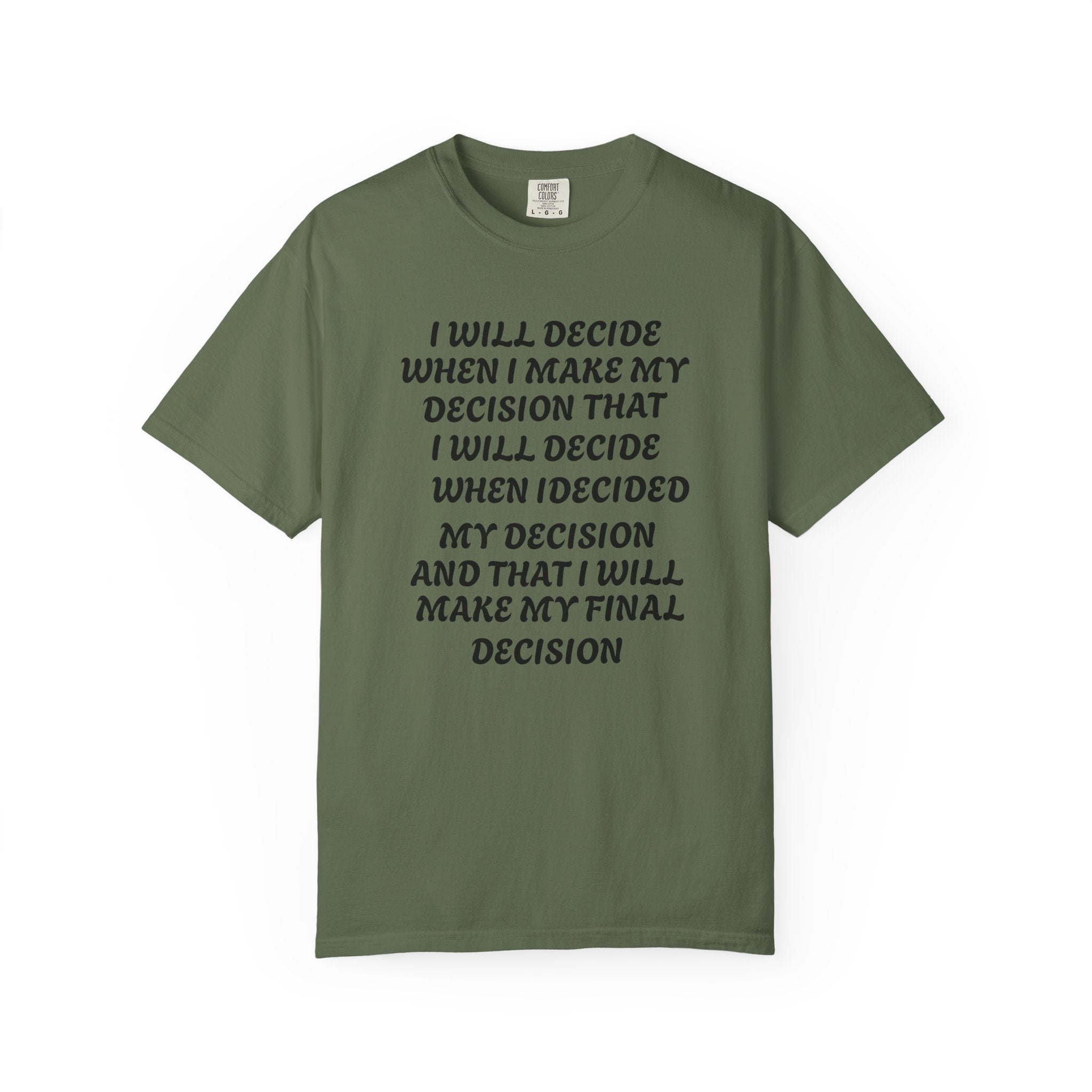 DECIDING TO DECIDE Unisex Garment-Dyed T-shirt
