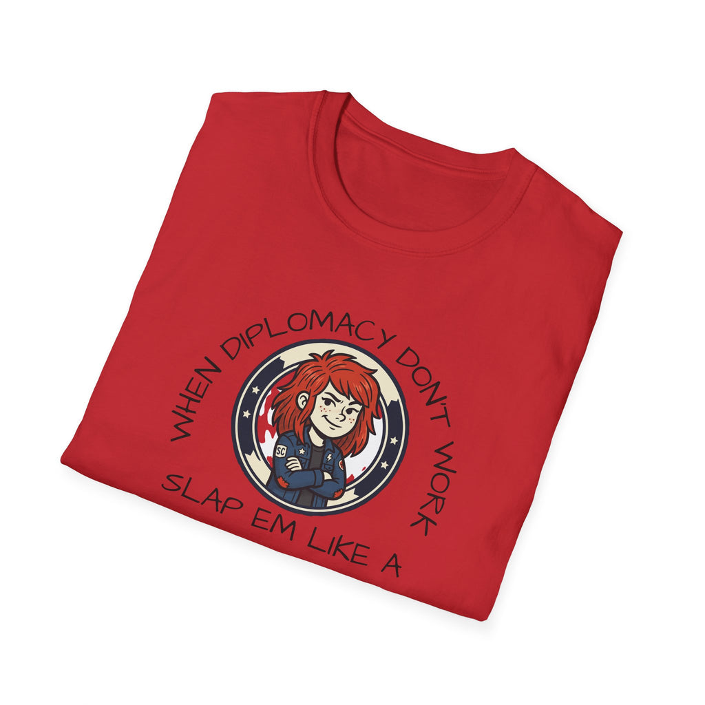 When Diplomacy Don't Work Slap Them Like a Step Child Unisex Softstyle T-Shirt