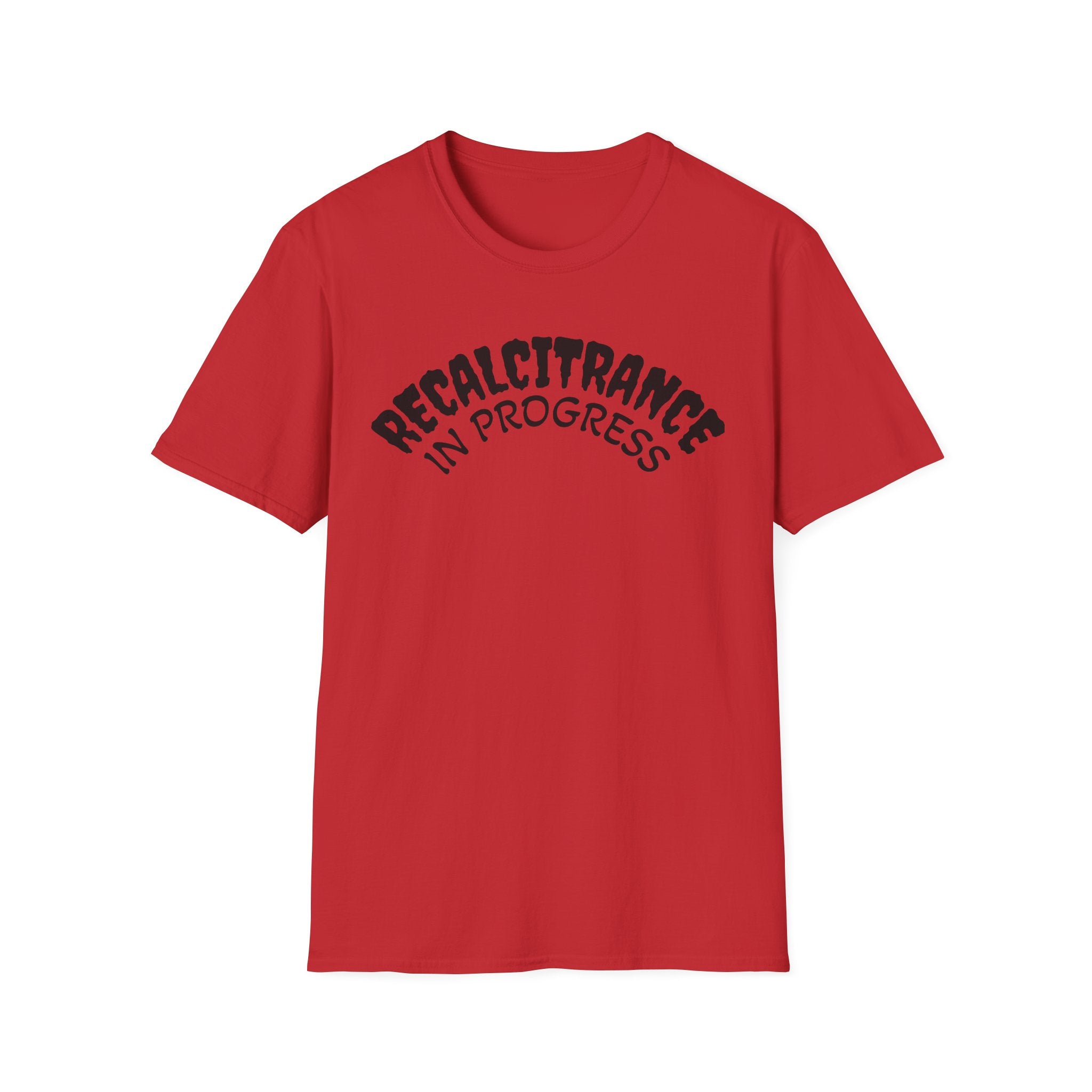 RECALCITRANCE Unisex Soft style T-Shirt