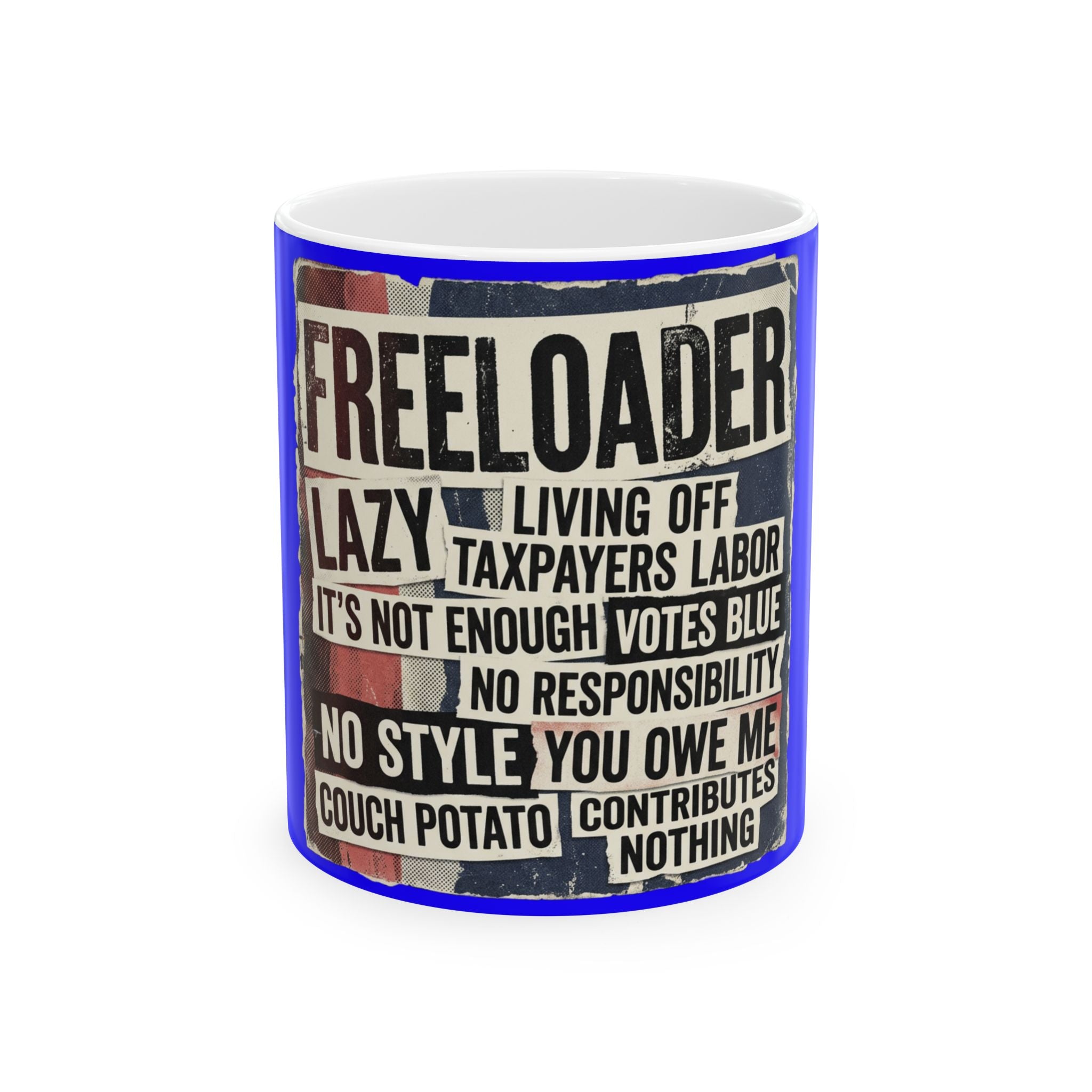 Political Satire Ceramic Mug — "Freeloader" Protest Poster Design (11oz, 15oz)