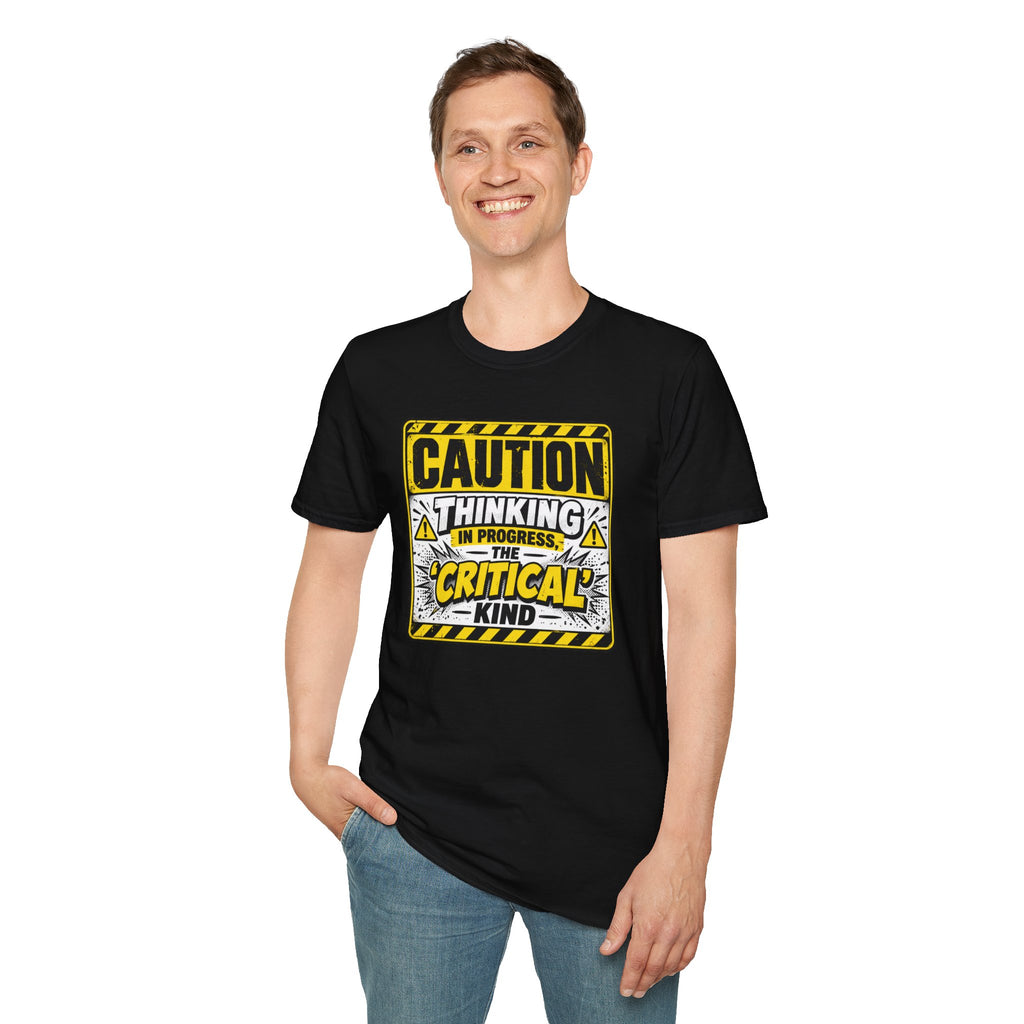 Caution Thinking in Progress Critical Kind T-Shirt