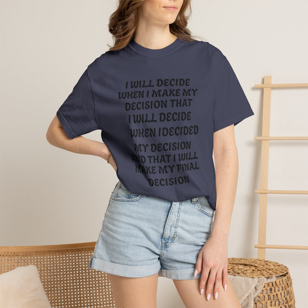 DECIDING TO DECIDE Unisex Garment-Dyed T-shirt