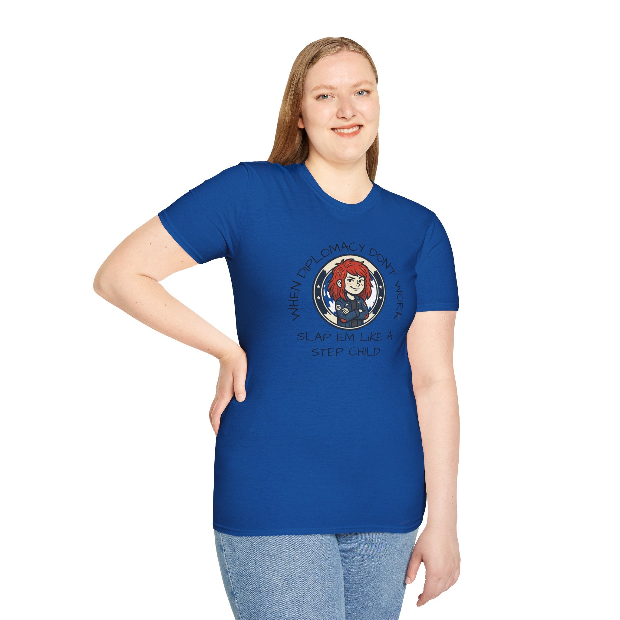 When Diplomacy Don't Work Slap Them Like a Step Child Unisex Softstyle T-Shirt
