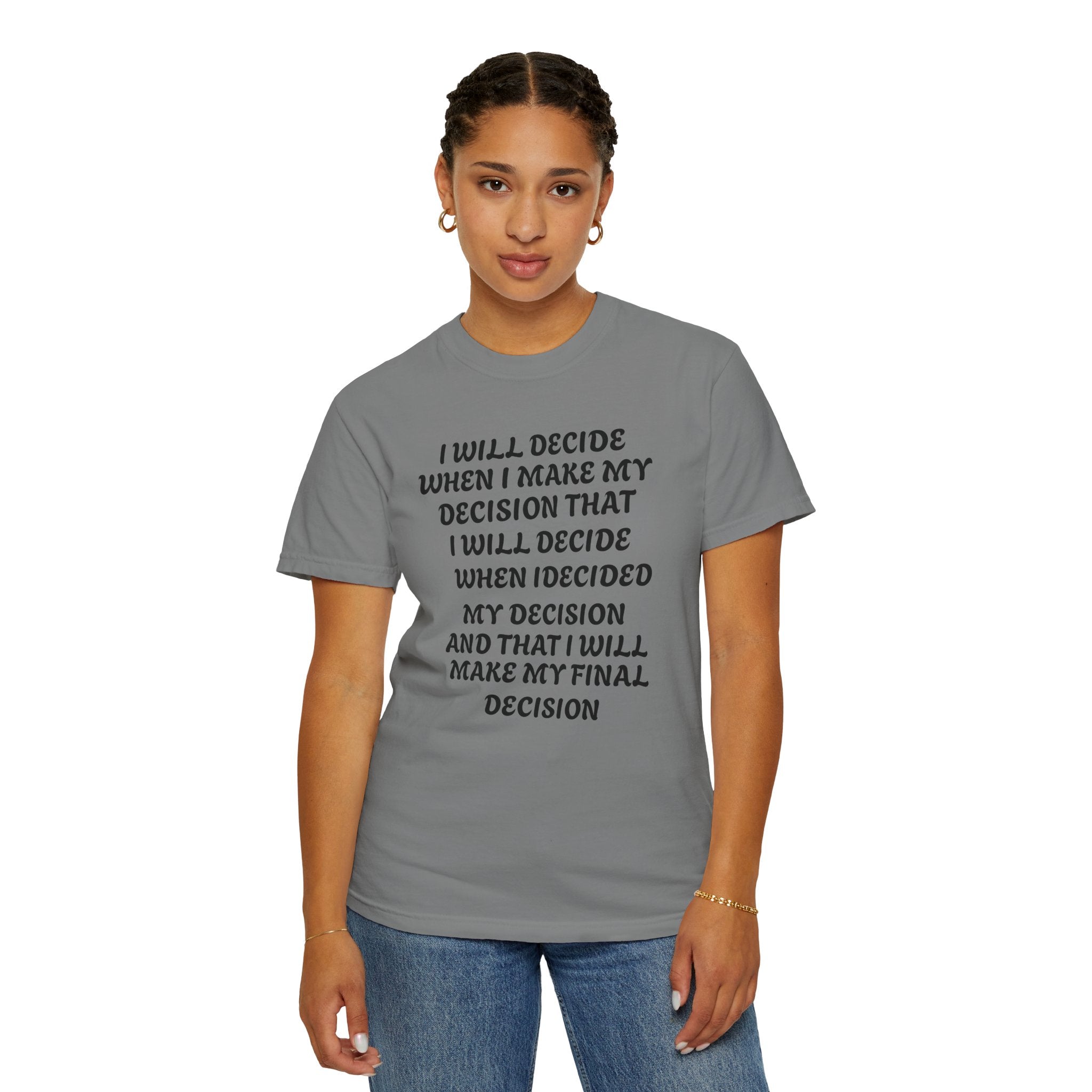 DECIDING TO DECIDE Unisex Garment-Dyed T-shirt