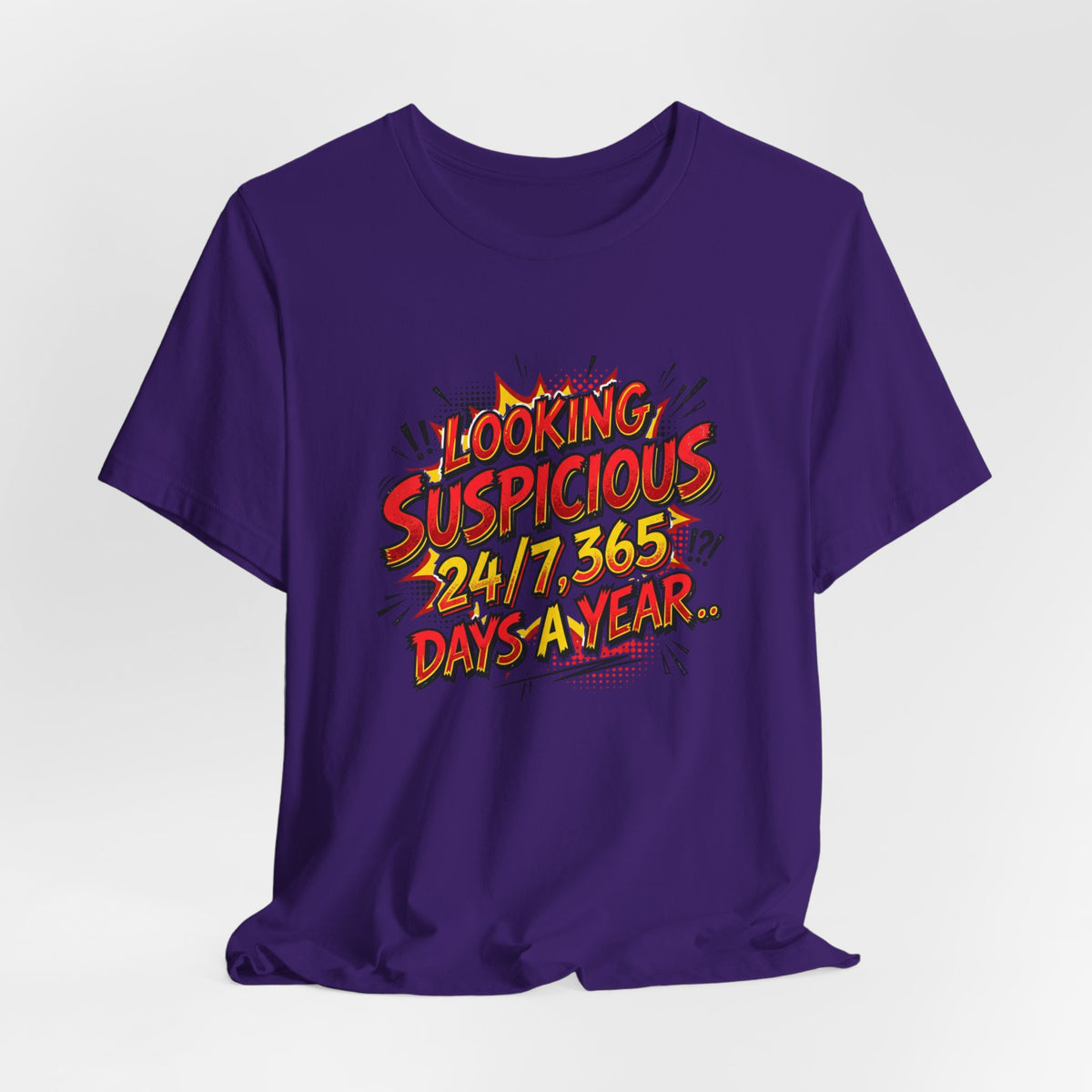 Looking Suspicious Tee — Funny Comic Graphic T-Shirt ("Looking Suspicious 24/7, 365 Days a Year")