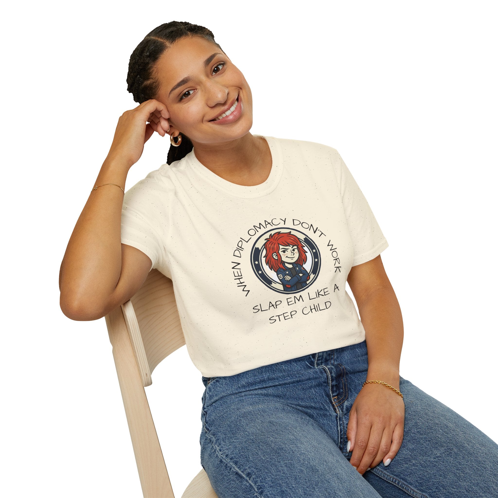 When Diplomacy Don't Work Slap Them Like a Step Child Unisex Softstyle T-Shirt