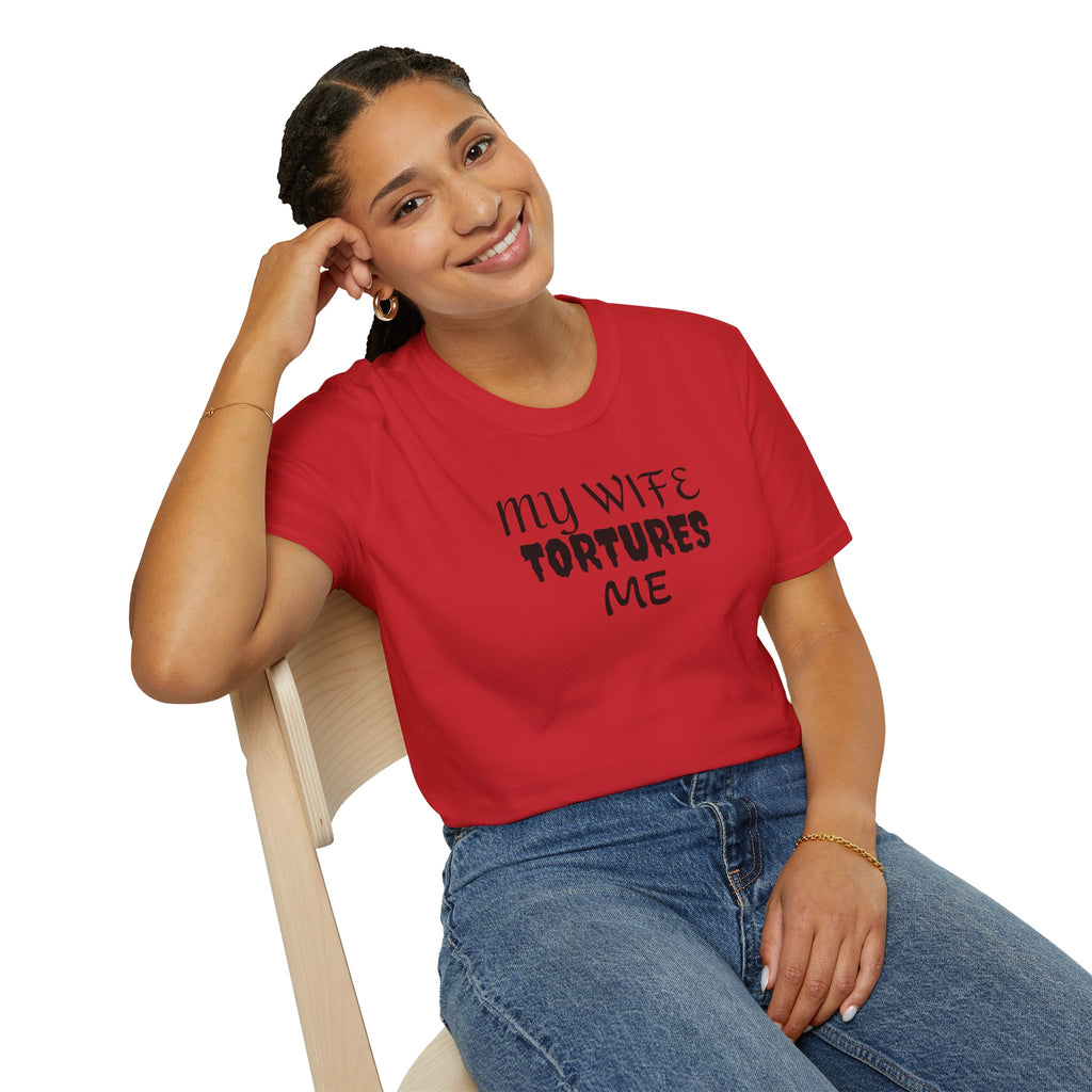 MY WIFE TORTURES ME T-Shirt