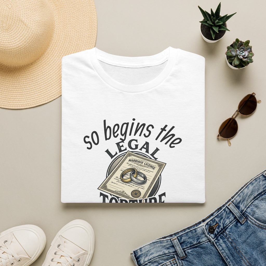 Funny Legal Torture T-Shirt — “And Never Enough Legal Torture Have Same Results” Novelty Tee