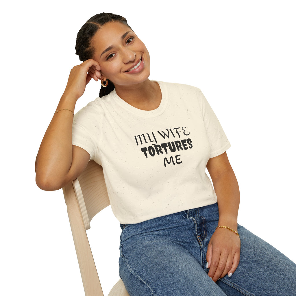 MY WIFE TORTURES ME T-Shirt